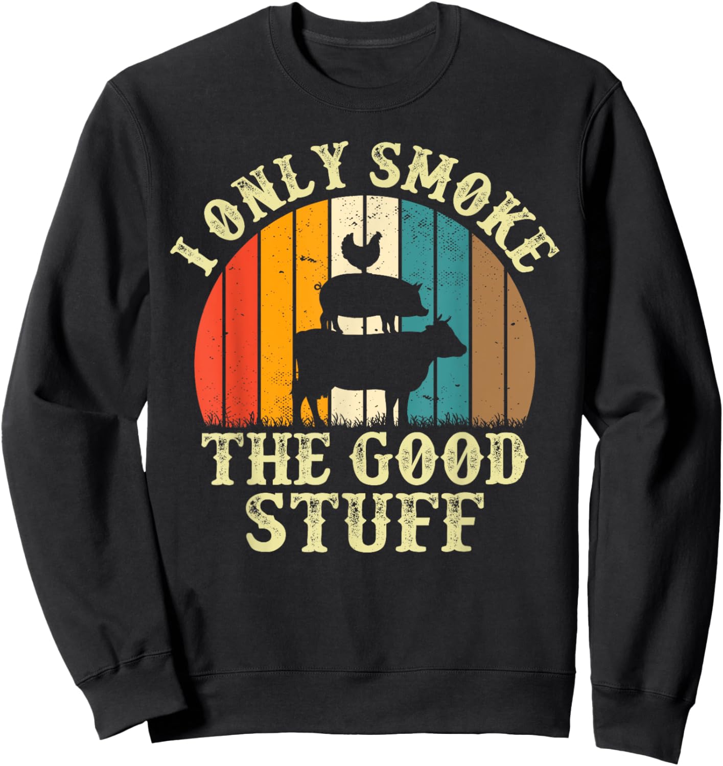 I Only Smoke The Good Stuff BBQ Barbeque Grilling Pitmaster Sweatshirt - Sweatshirt | Black