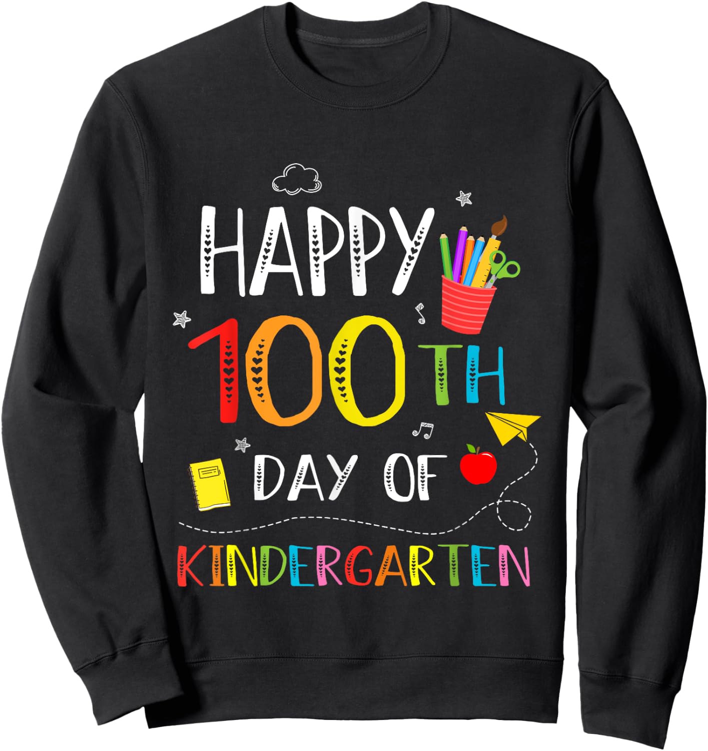 100 Days Of Kindergarten Happy 100th Day Of School Teachers Sweatshirt - Sweatshirt | Black