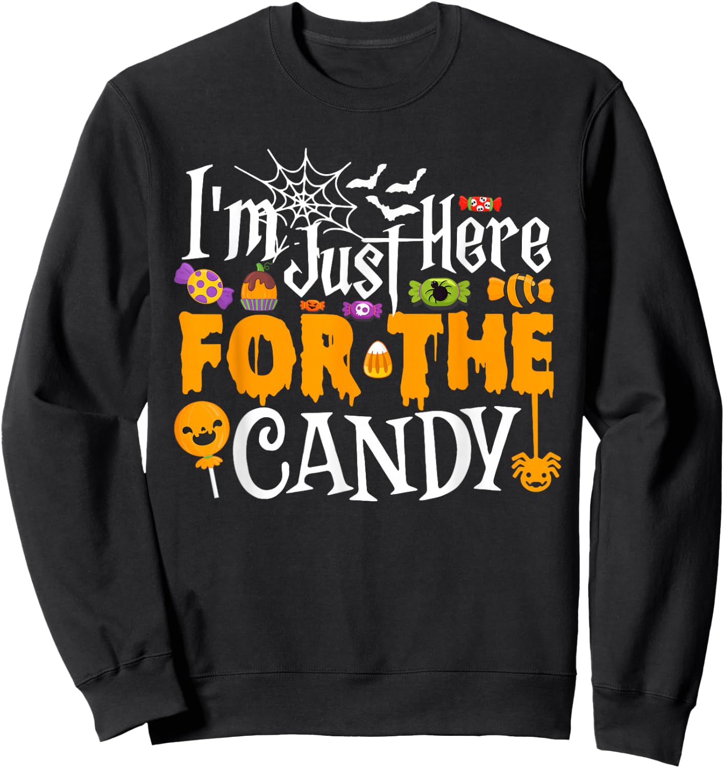 I'm Just Here For The Candy Funny Halloween Costume Sweatshirt - Sweatshirt | Black