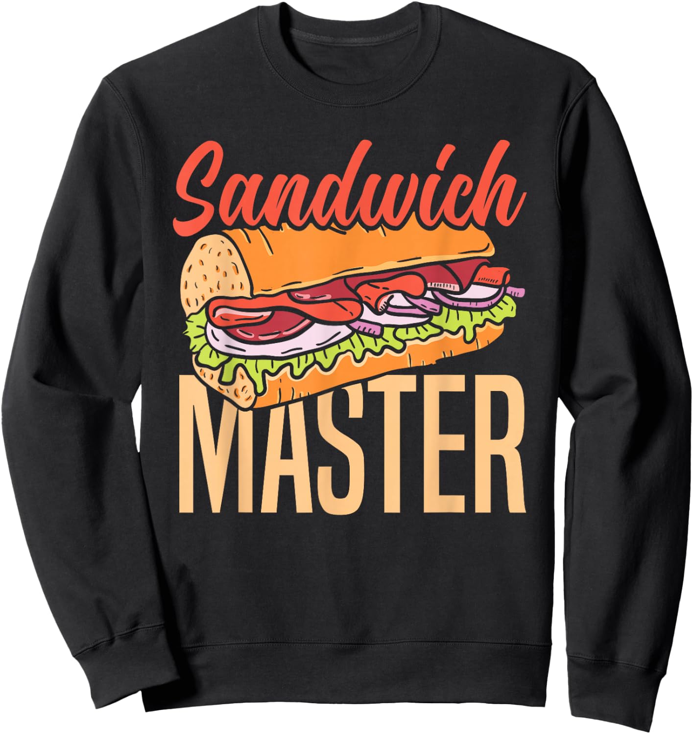 Sandwich Master Deli Sub Lover Funny Sandwich Sweatshirt - Sweatshirt | Black