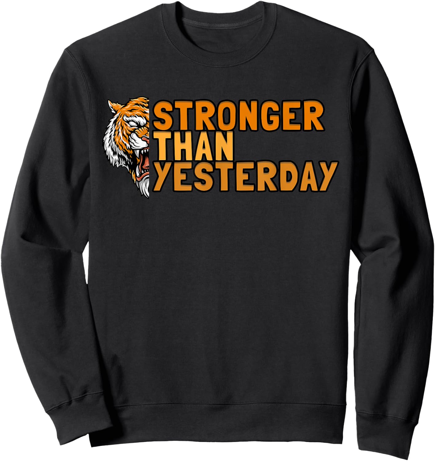 Stronger Than Yesterdays Wild Bengal Tiger Sweatshirt - Sweatshirt | Black