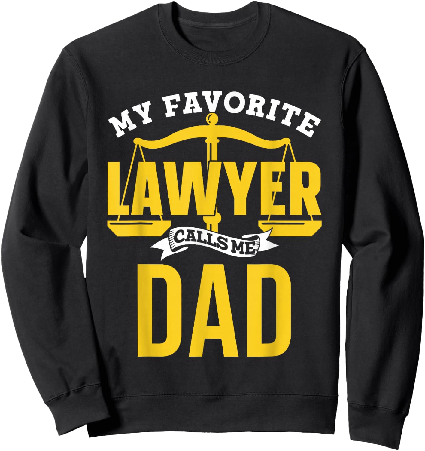 My Favorite Lawyer Calls Me Dad Graduate Graduation Lawyer Sweatshirt - Sweatshirt | Black