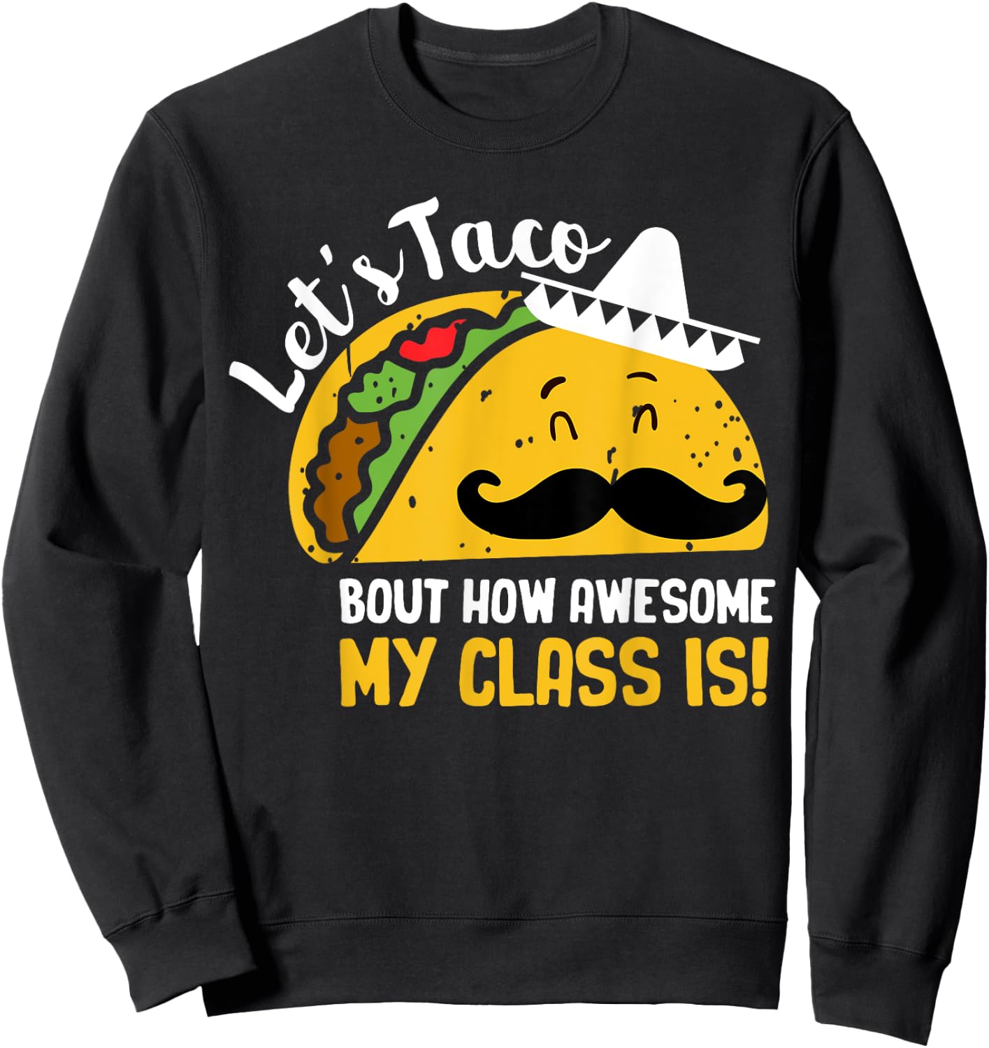 Lets Taco Bout My Awesome Class Funny Cinco De Mayo Teacher Women Girls Kids Sweatshirt - Sweatshirt | Black