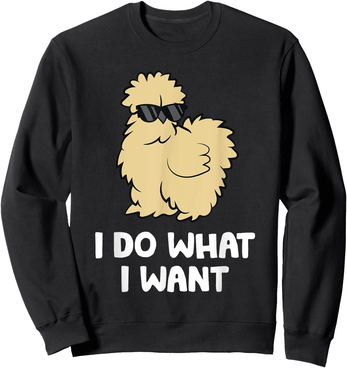 Silkie Chicken Owner I Do What I Want Pet Silkie Chicken Sweatshirt - Sweatshirt | Black