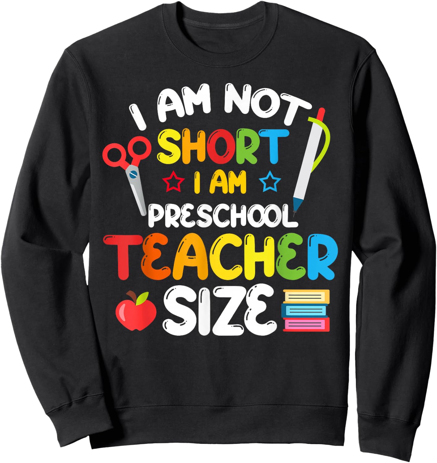 Funny Preschool Teacher Pre-K Back to School I'm Not Short Sweatshirt - Sweatshirt | Black
