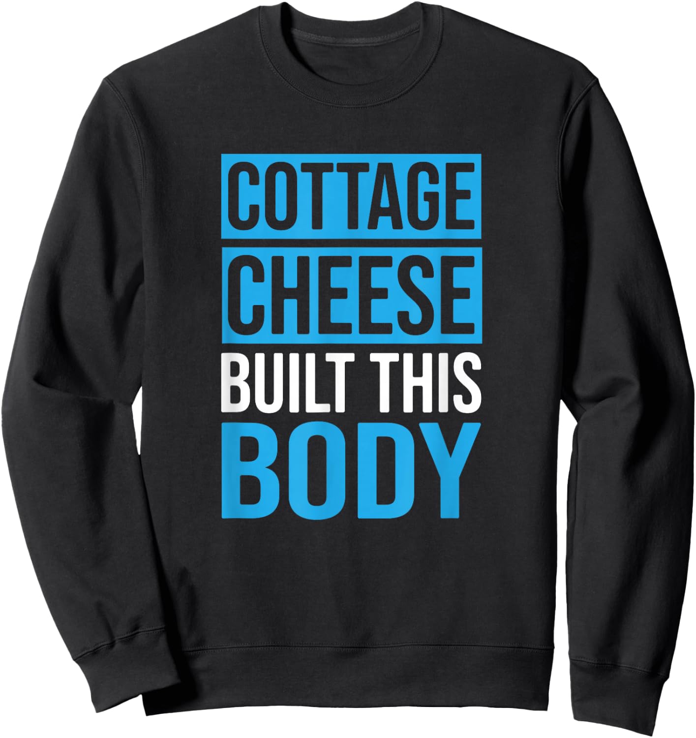Cottage Cheese Built This Body, Cottage Cheese Lover Sweatshirt - Sweatshirt | Black