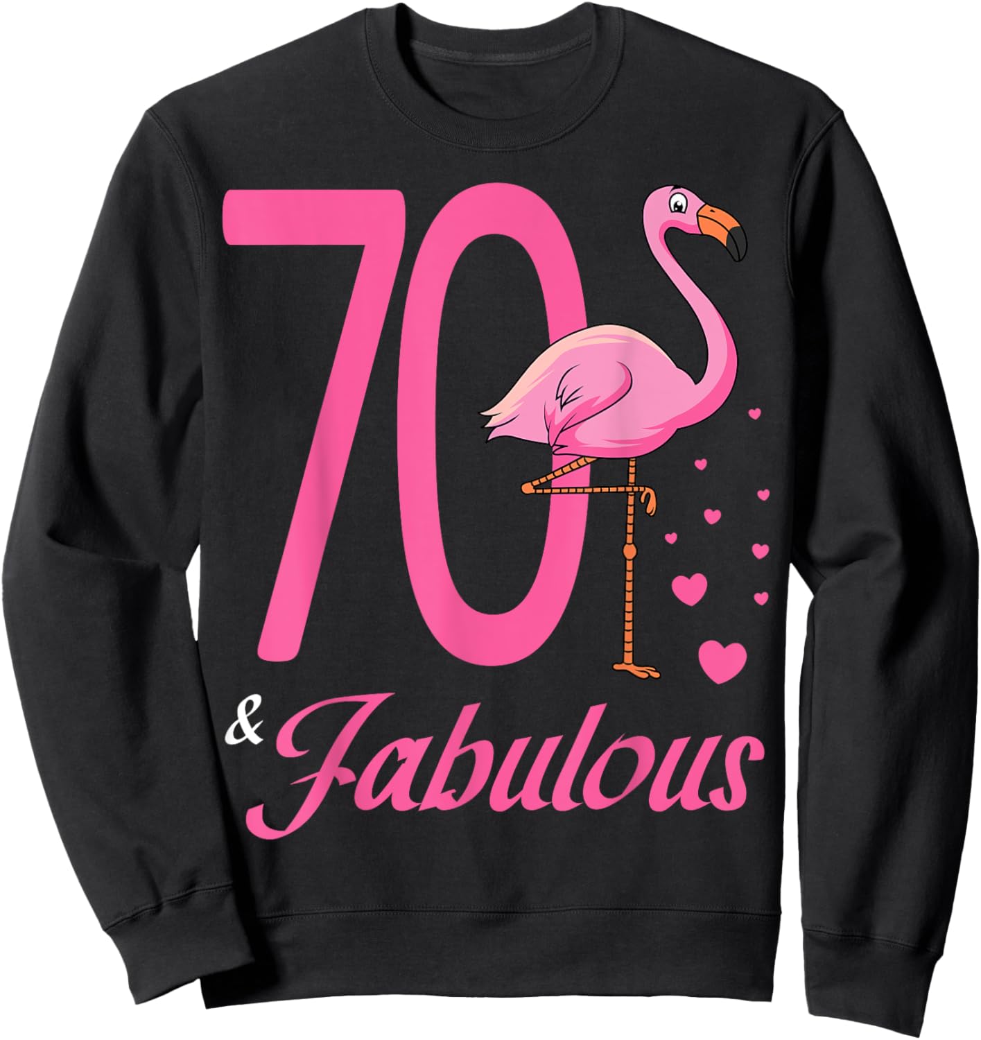 70 & Fabulous Flamingo Birthday 70th Party Celebration Sweatshirt - Sweatshirt | Black