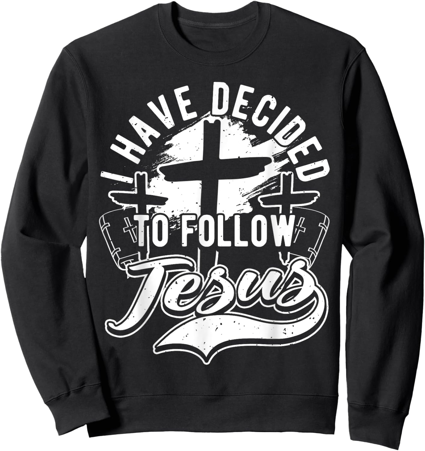 I Have Decided To Follow Jesus Christ, Baptism & Christian Sweatshirt - Sweatshirt | Black