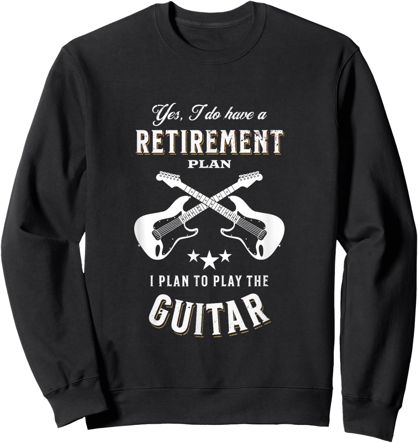 My Retirement Plan Is To Play Guitar Sweatshirt - Sweatshirt | Black