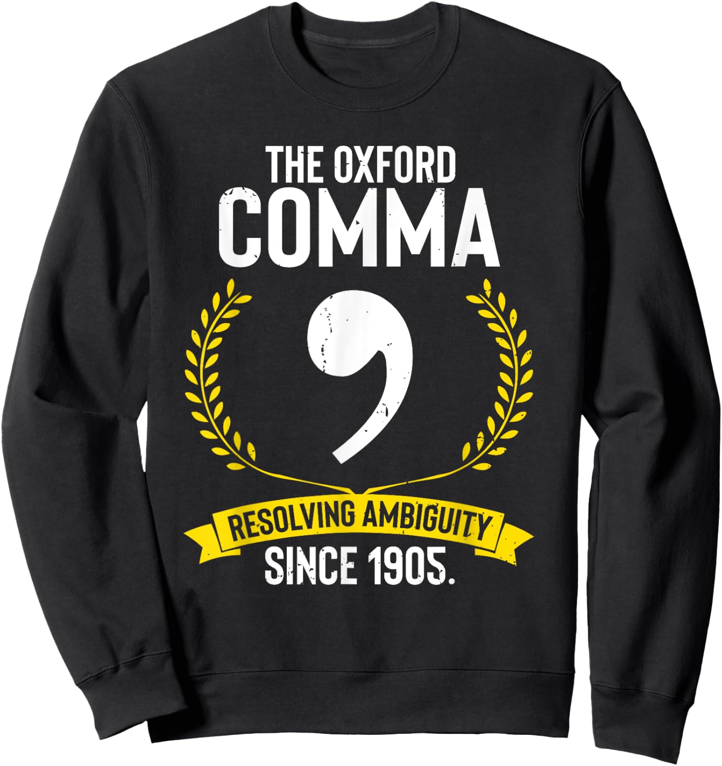 Funny Saying The Oxford Comma Resolving Ambiguity Since 1905 Sweatshirt - Sweatshirt | Black