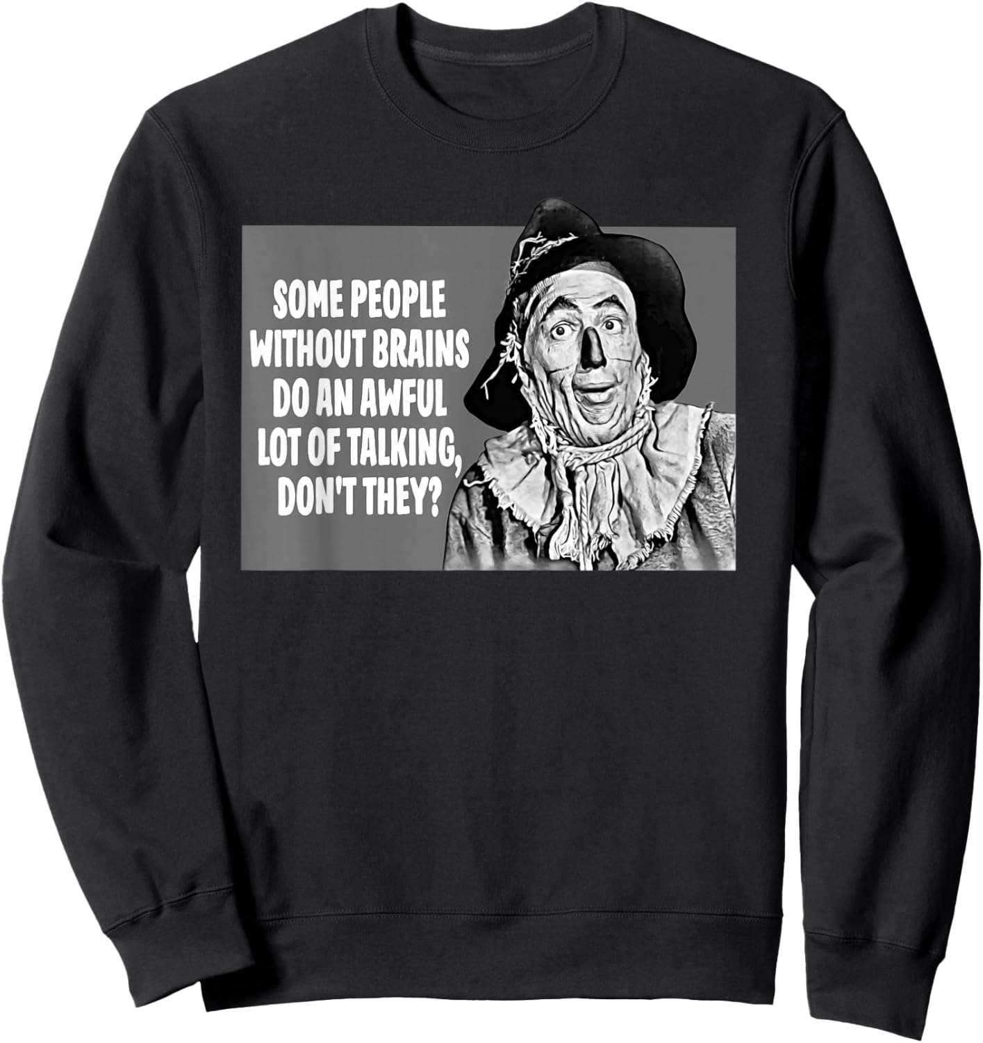 Some People Without Brains Do An Awful Lot Of Talking Sweatshirt - Sweatshirt | Black