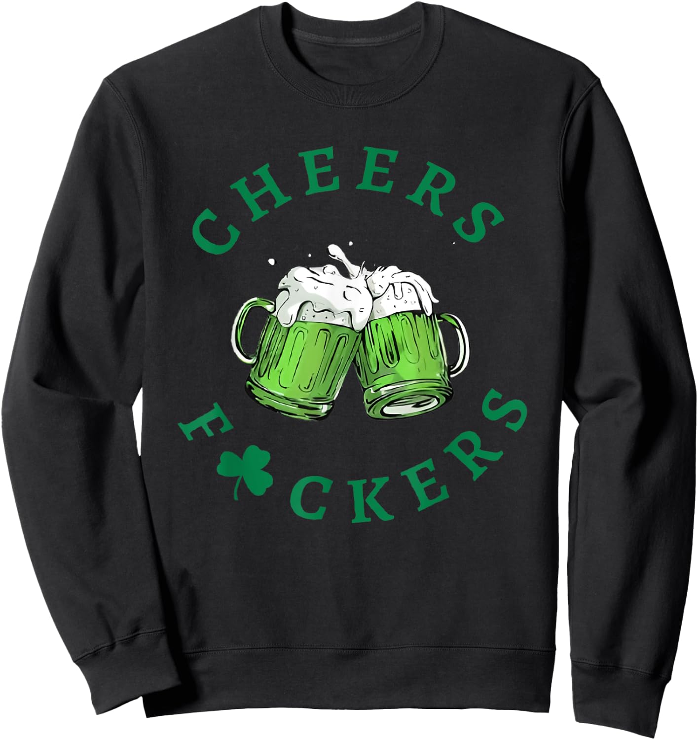 Cheers F Ckers St Patricks Day Sweatshirt - Sweatshirt | Black