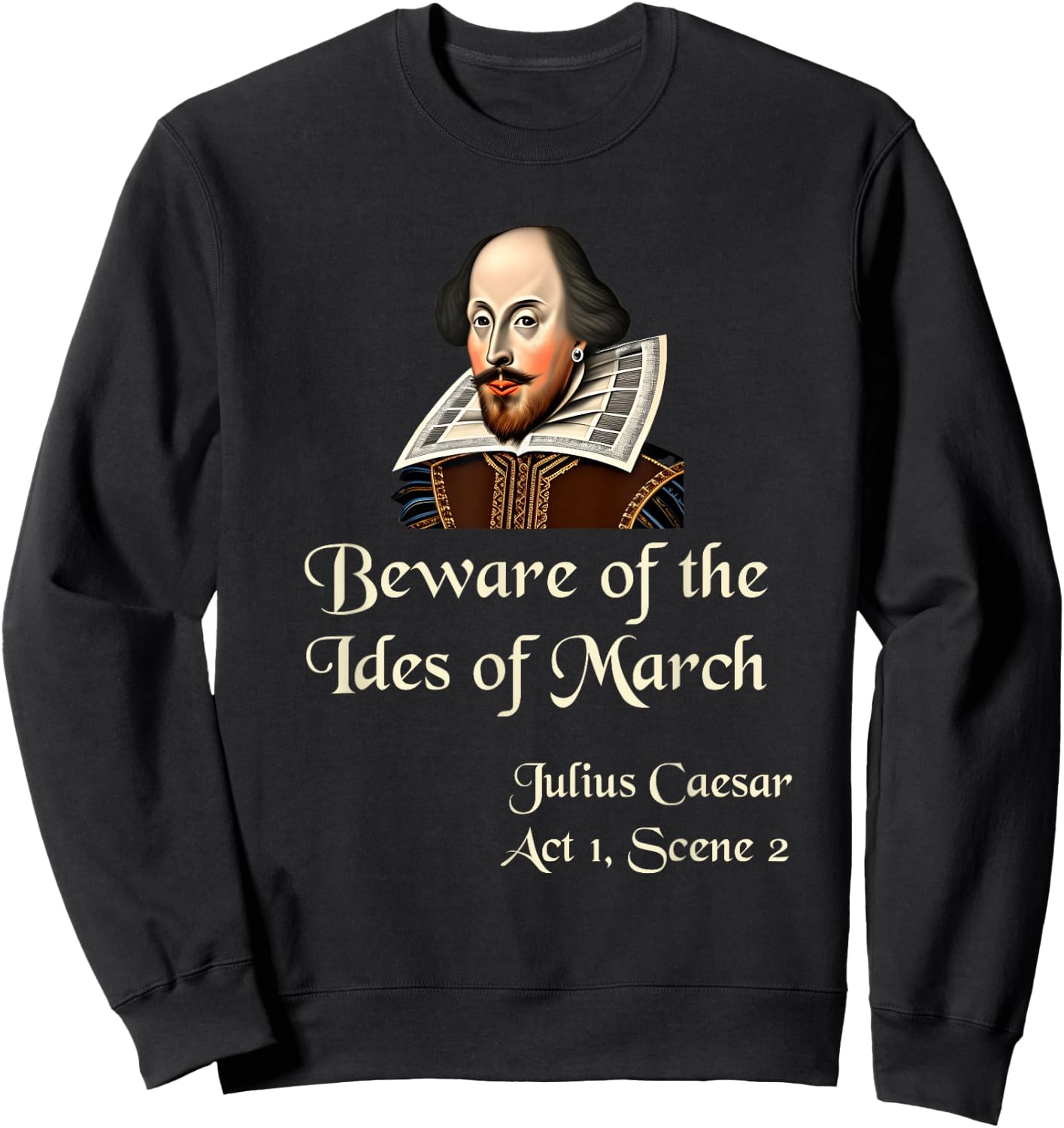 Shakespeare Shirt Quote - Beware of the Ides of March Sweatshirt - Sweatshirt | Black