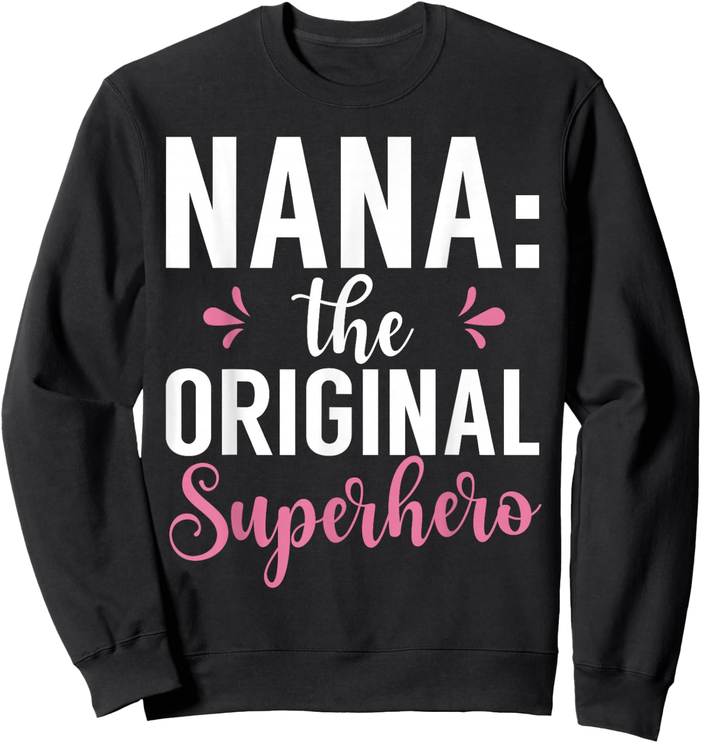 Nana the original Superhero Nana Sweatshirt - Sweatshirt | Black