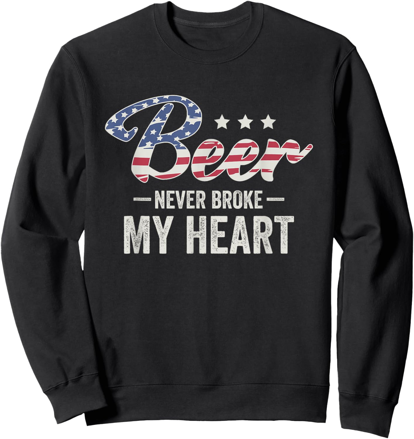 Beer Never Broke My Heart Sweatshirt - Sweatshirt | Black