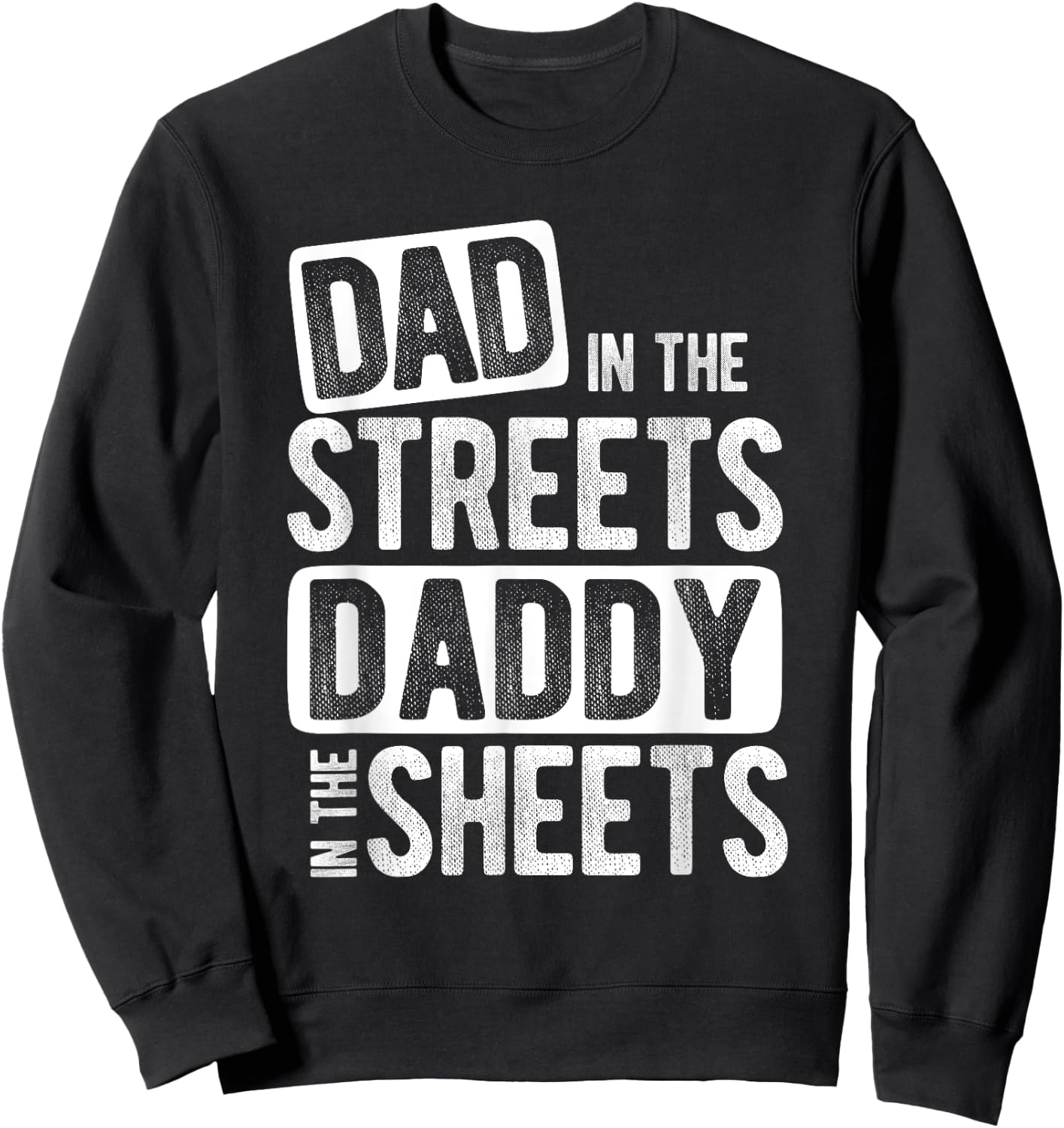 Dad In The Streets Daddy In The Sheets Best Dad Ever Sweatshirt - Sweatshirt | Black