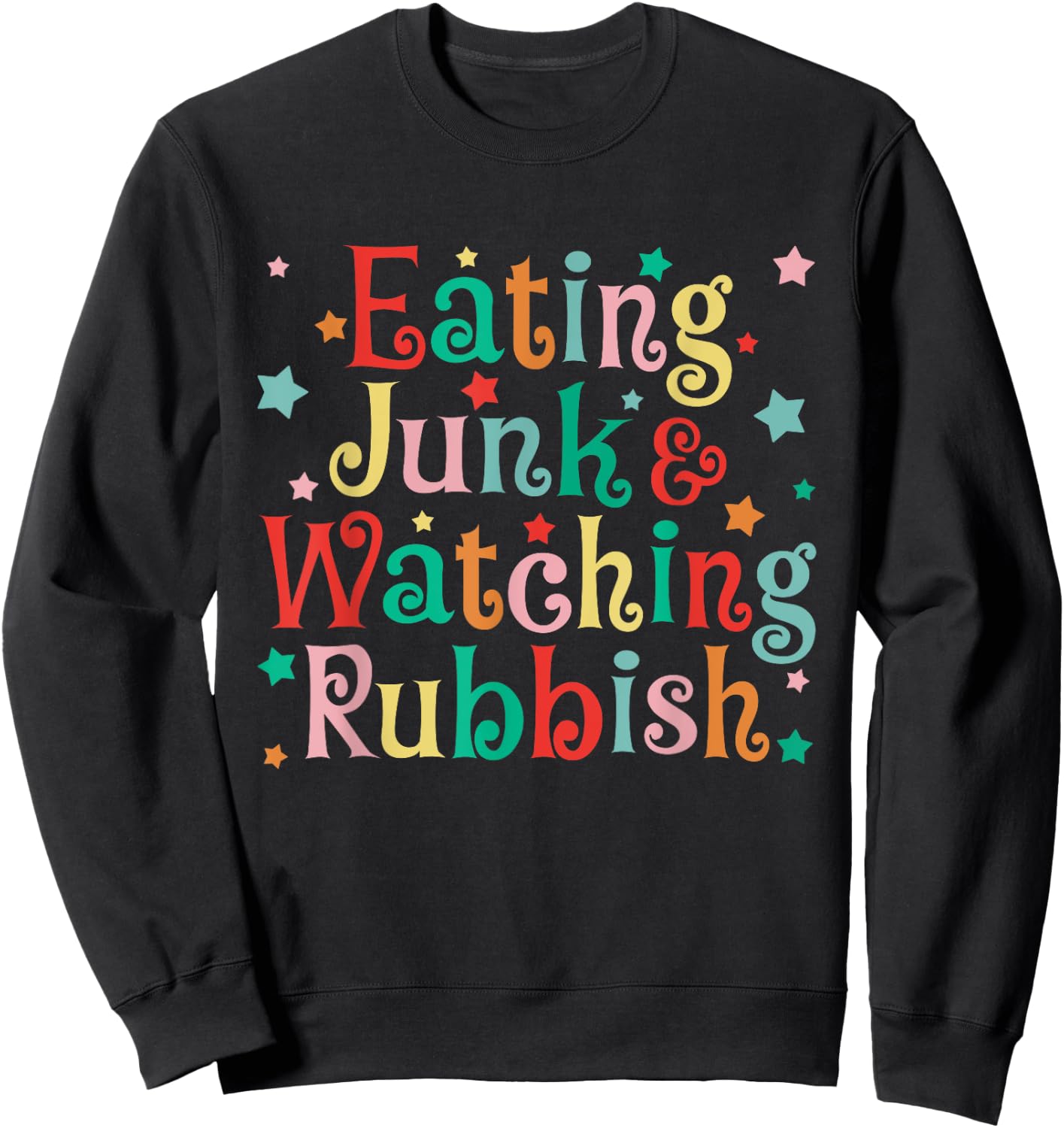 Eating Junk Xmas Food And Watching Rubbish Christmas Funny Sweatshirt - Sweatshirt | Black