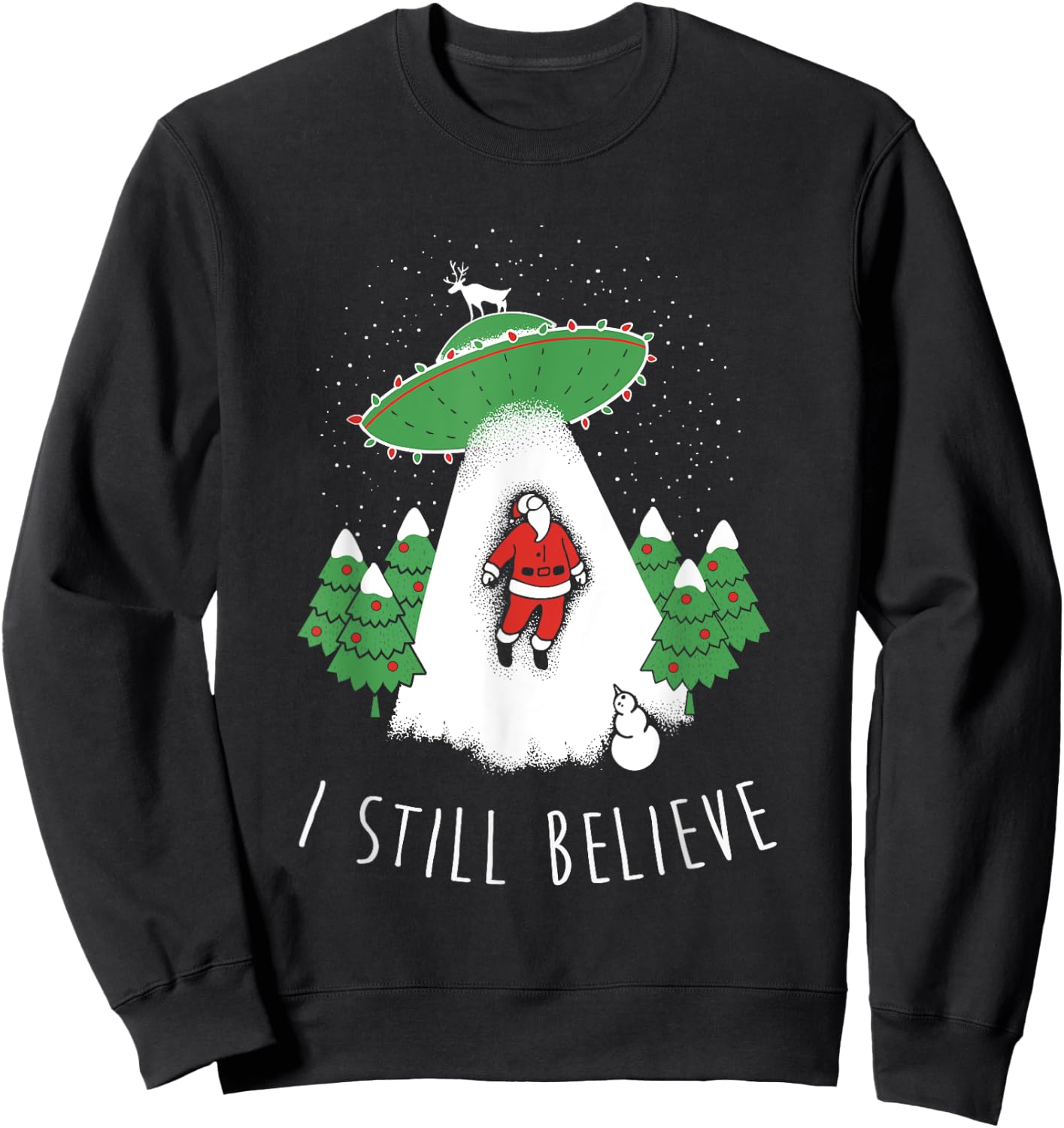I Still Believe Santa Claus Alien Spaceship Funny Christmas Sweatshirt - Sweatshirt | Black