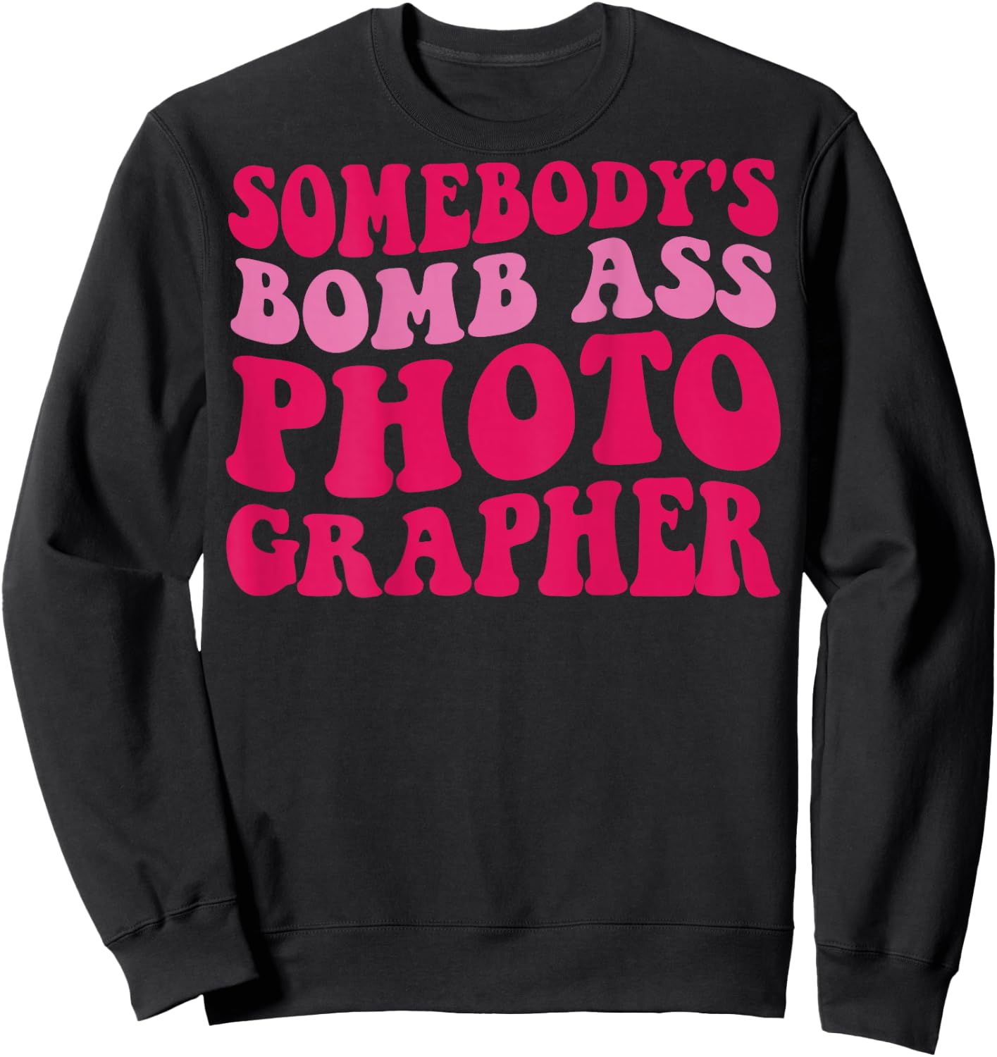 Somebody's Bomb Ass Photographer Sweatshirt - Sweatshirt | Black