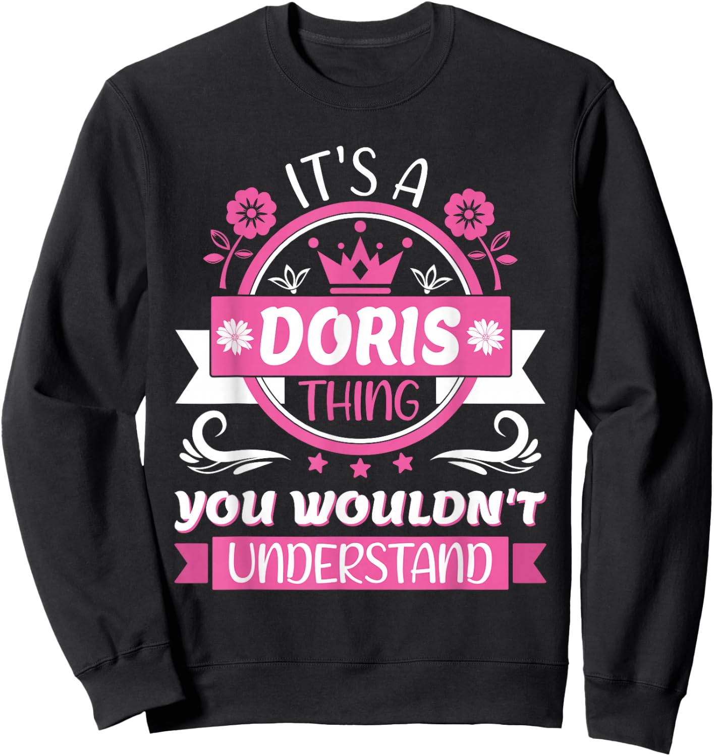 Doris Name | It's a Doris Thing You Wouldn't Understand Sweatshirt - Sweatshirt | Black