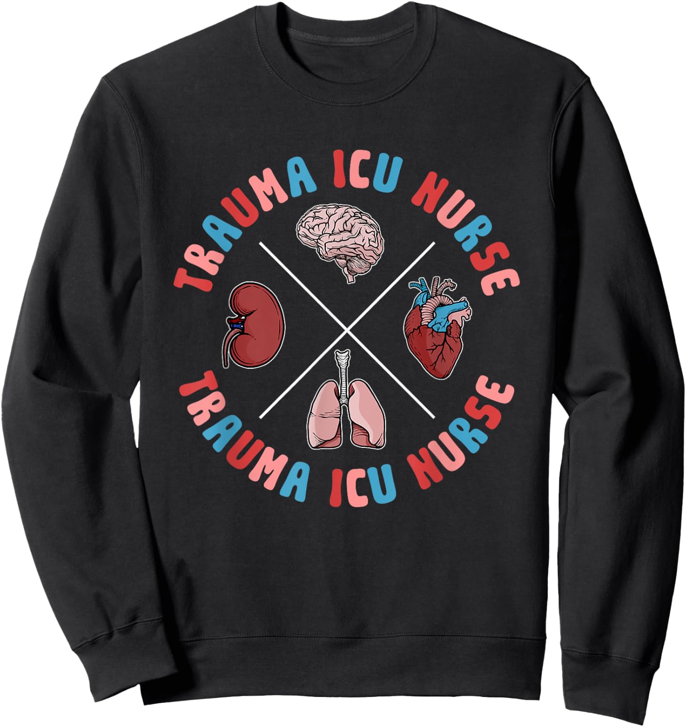 Trauma ICU Nurse Organs Trauma Intensive Care Unit Sweatshirt - Sweatshirt | Black