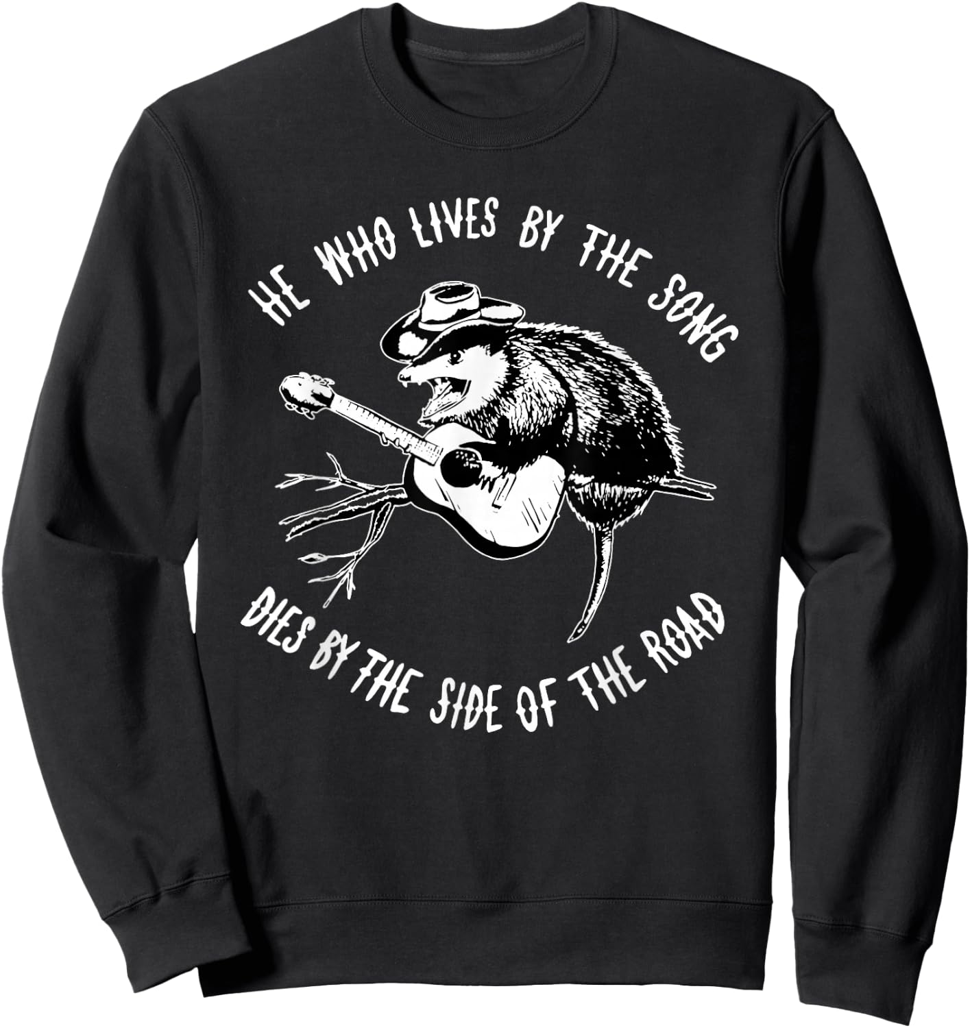 He Who Lives By The Song Dies By The Side Of The Road Sweatshirt - Sweatshirt | Black