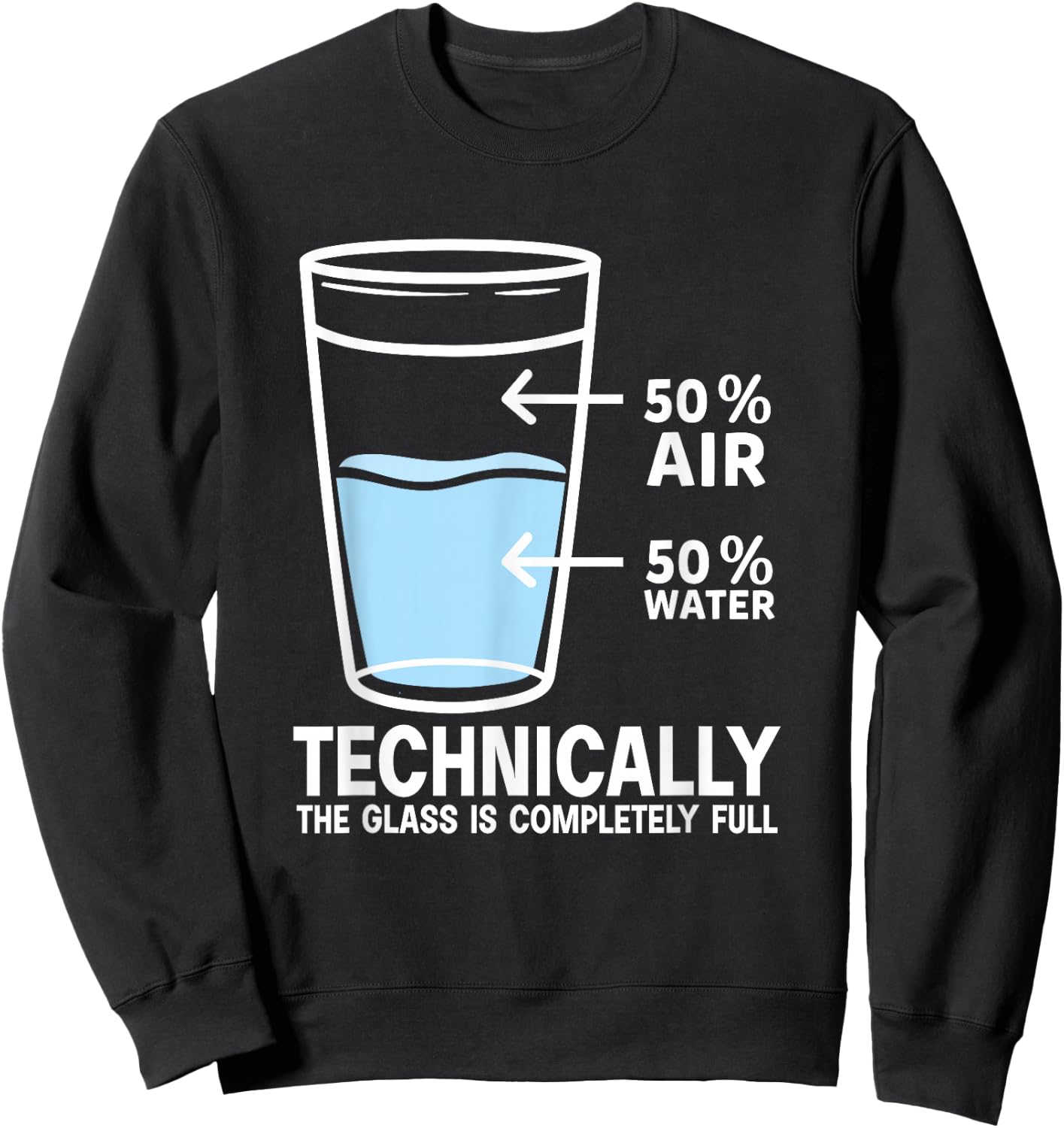 50% Air 50% Water Technically the glass is completely full Sweatshirt - Sweatshirt | Black