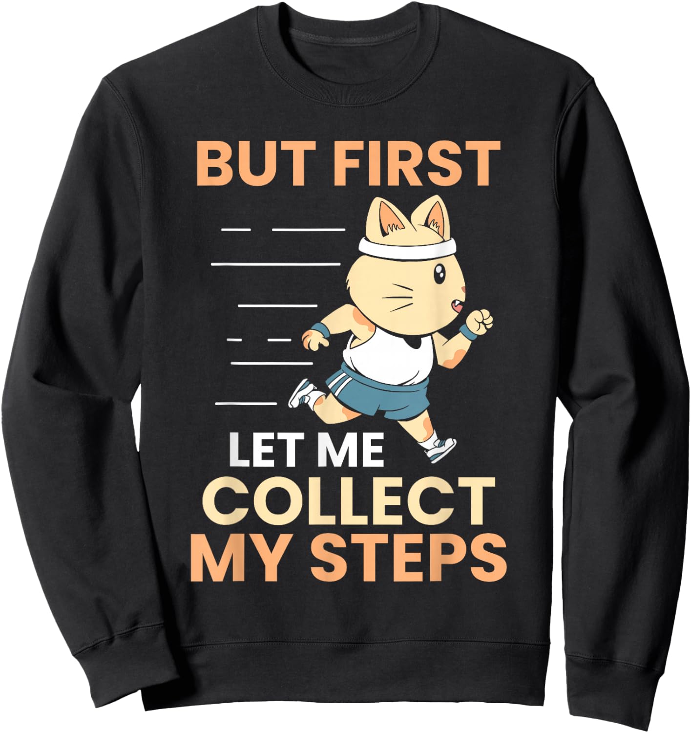 But let me collect my steps first 10000 steps Sweatshirt - Sweatshirt | Black