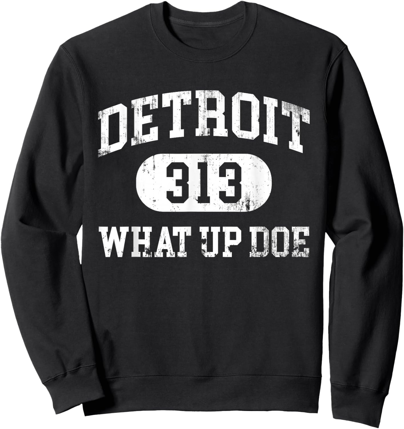 What Up Doe 313 Detroit Sweatshirt - Sweatshirt | Black