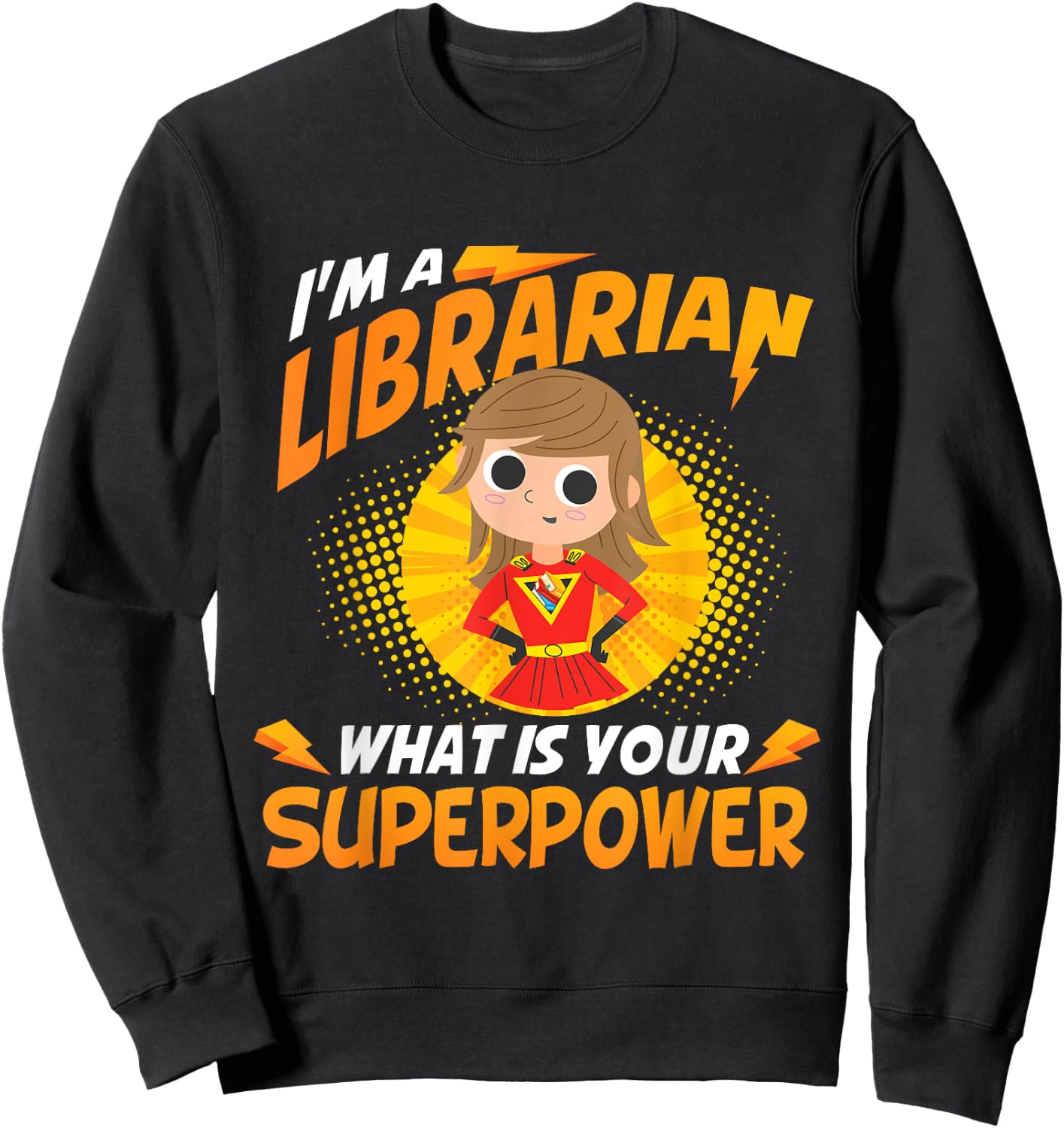 I'm A Librarian - Superpowers School Library Book Cataloger Sweatshirt - Sweatshirt | Black