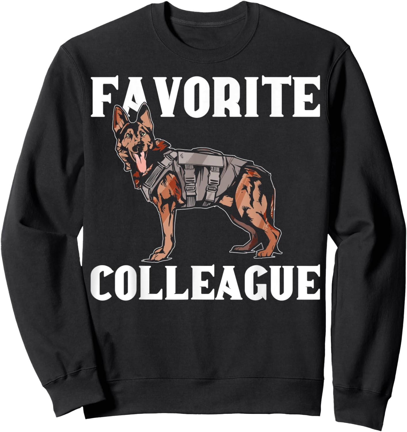 K9 Police Officer Funny Favorite Colleague K9 Police Dog Sweatshirt - Sweatshirt | Black
