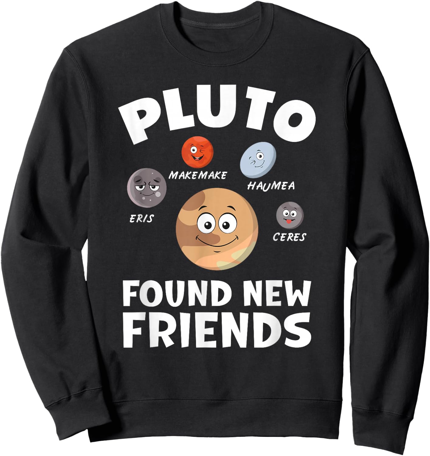 Funny Planets System Model Astrology Pluto Found New Friends Sweatshirt - Sweatshirt | Black