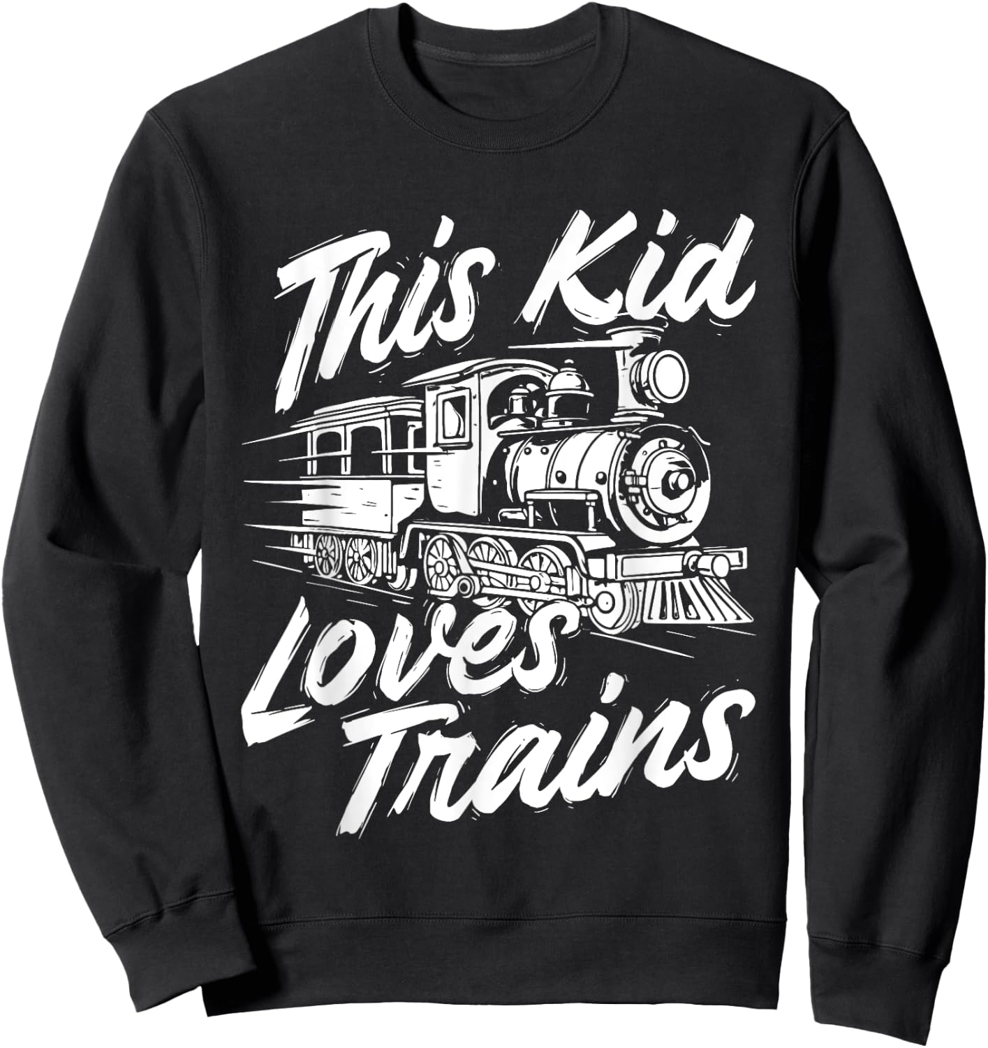 This Kid Loves Trains - Railroad Railway Locomotive Lover Sweatshirt - Sweatshirt | Black