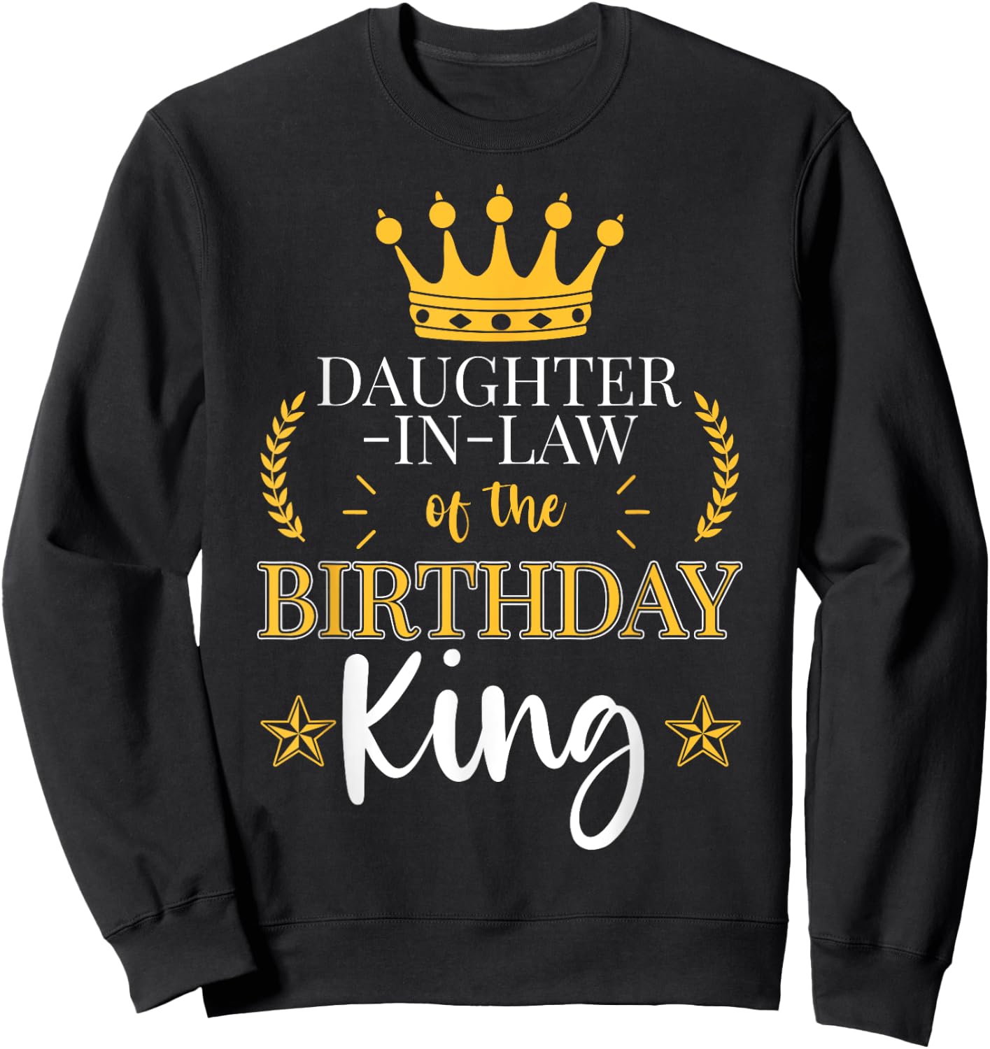 Daughter-In-Law of the Birthday King Party Celebration Sweatshirt - Sweatshirt | Black