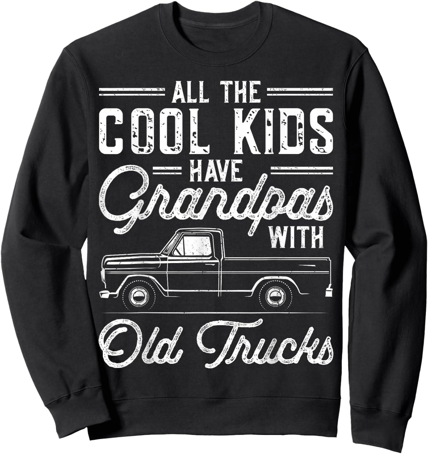Grandpas With Old Trucks Vintage Pickup Truck Grandfather Sweatshirt - Sweatshirt | Black