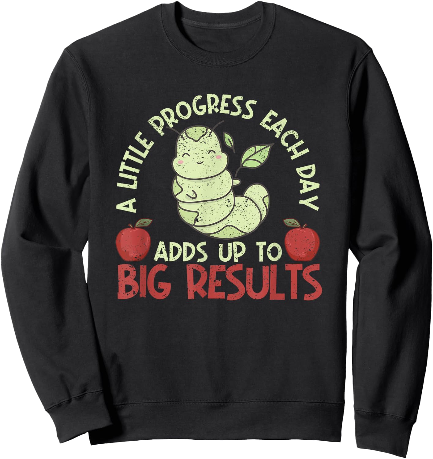 A Little Progress Each Day Adds Up To Big Results Hungry Sweatshirt - Sweatshirt | Black