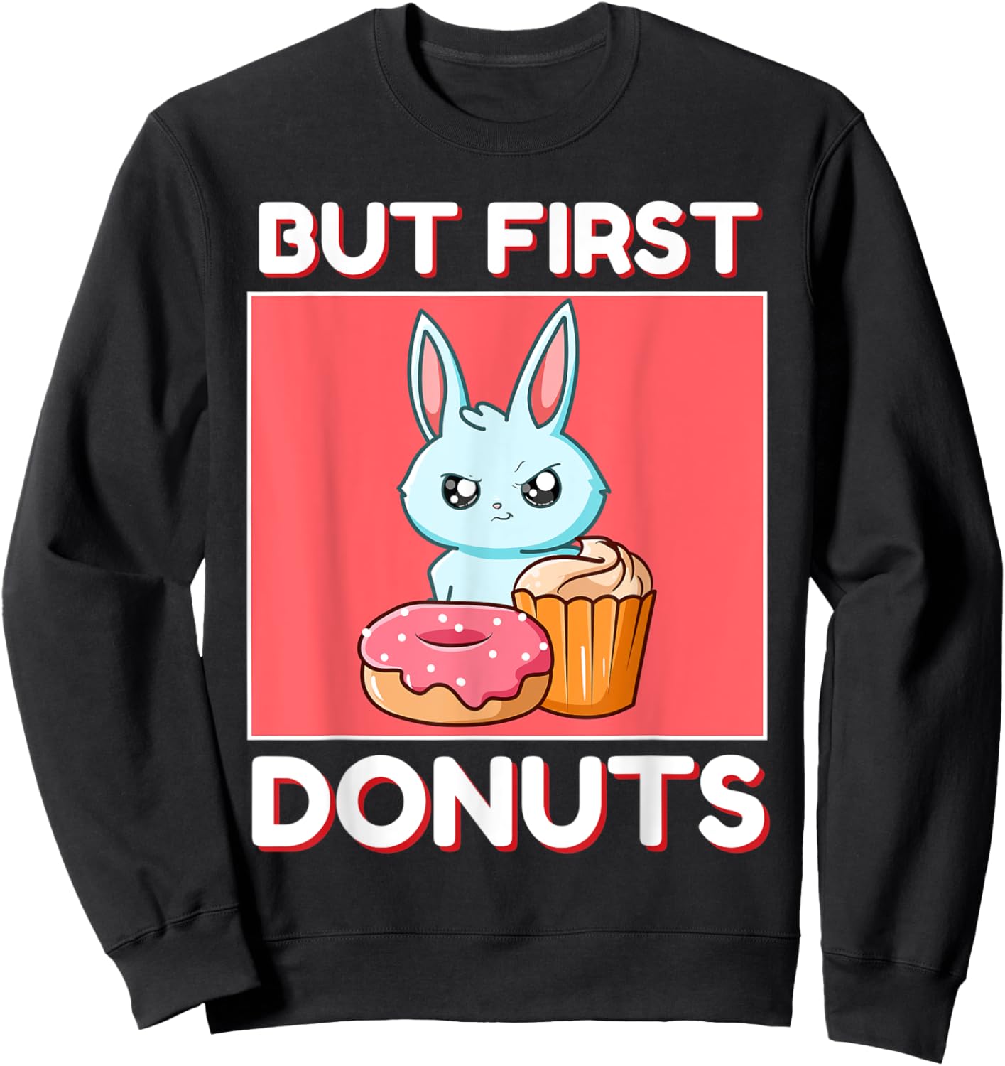 Cute Rabbit But First Donuts And Cupcake Japanese Style Sweatshirt - Sweatshirt | Black