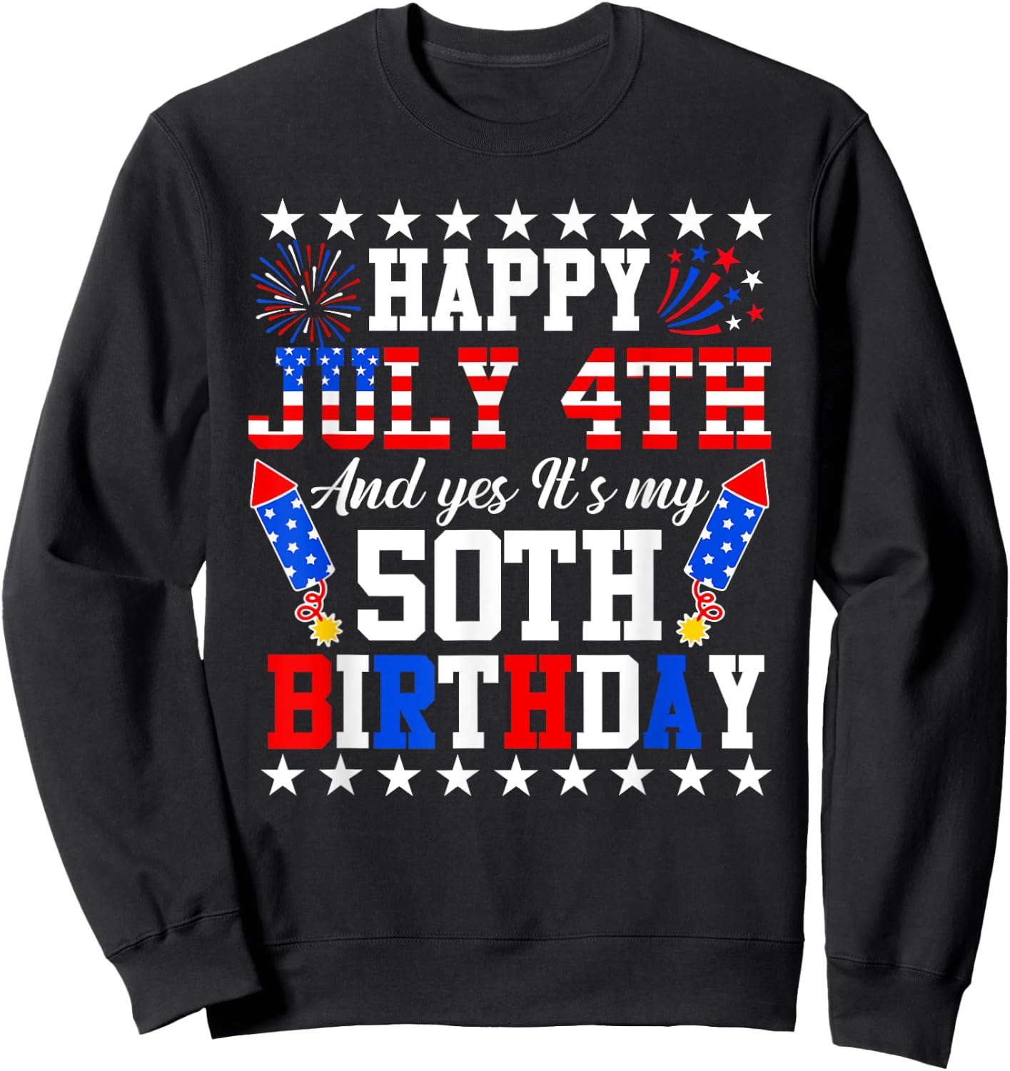 Happy July 4th And Yes It's My 50th Birthday 4th Of July Kids Men Sweatshirt - Sweatshirt | Black