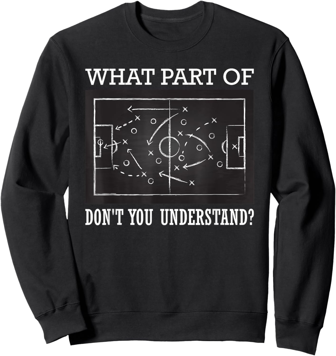 What Part of Don't You Understand Soccer Sweatshirt - Sweatshirt | Black