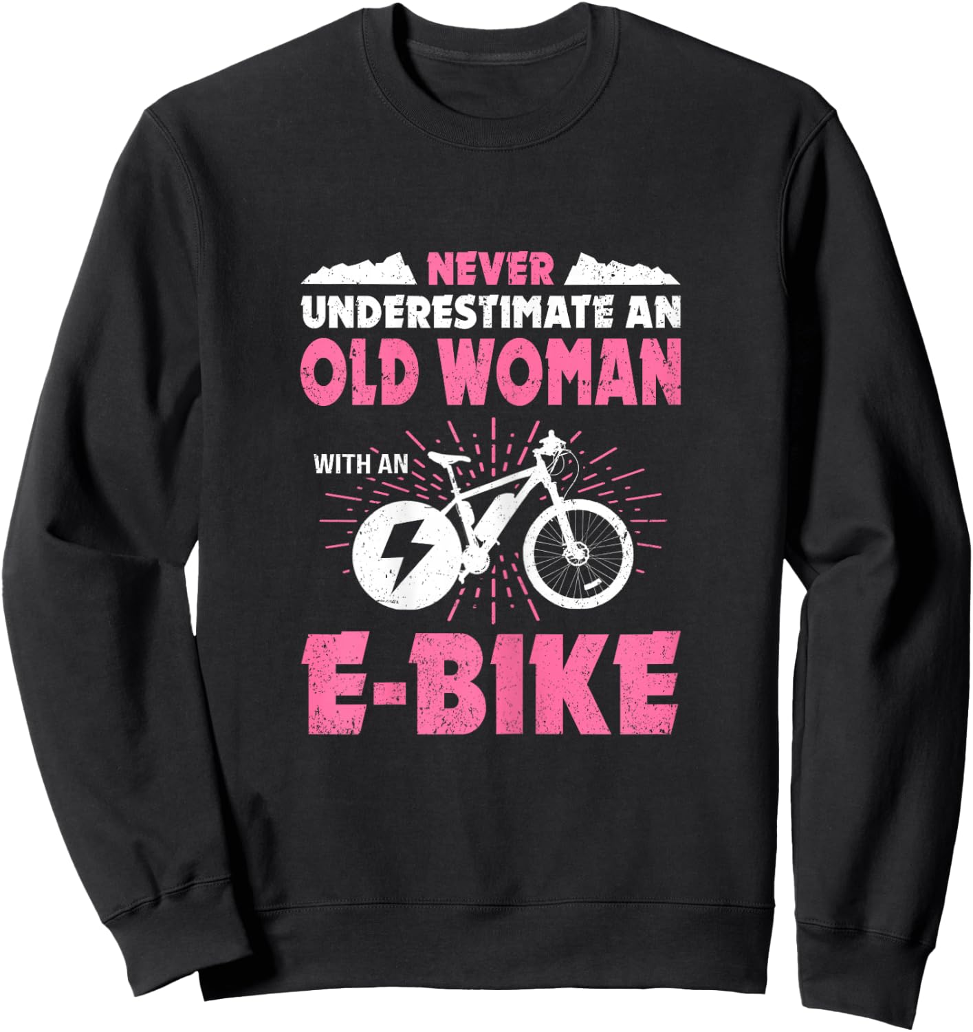 Never Underestimate An Old Woman On An eBike Cyclist Bicycle Sweatshirt - Sweatshirt | Black