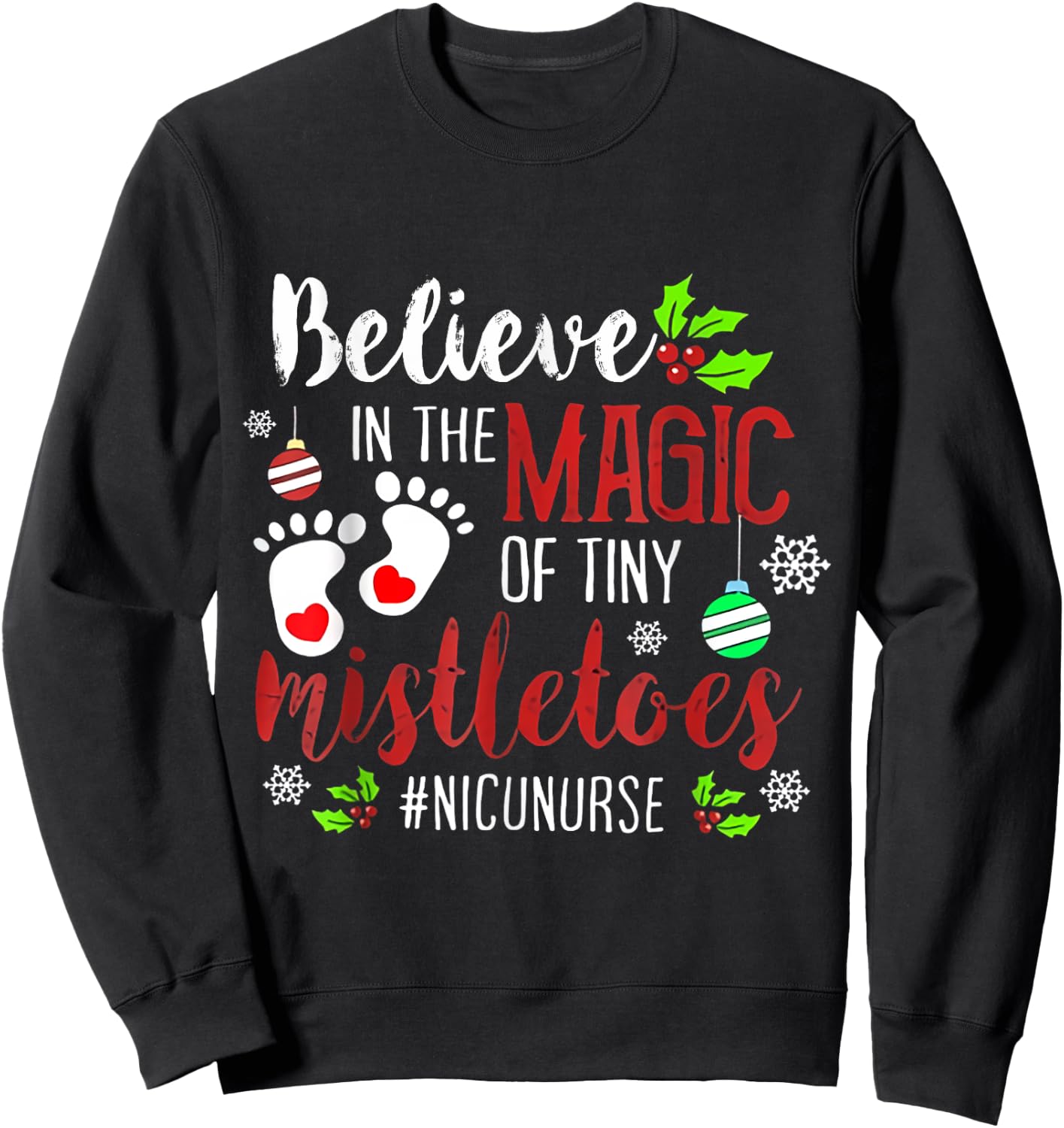Believe in magic of tiny mistletoes NICU Nurse Christmas Sweatshirt - Sweatshirt | Black