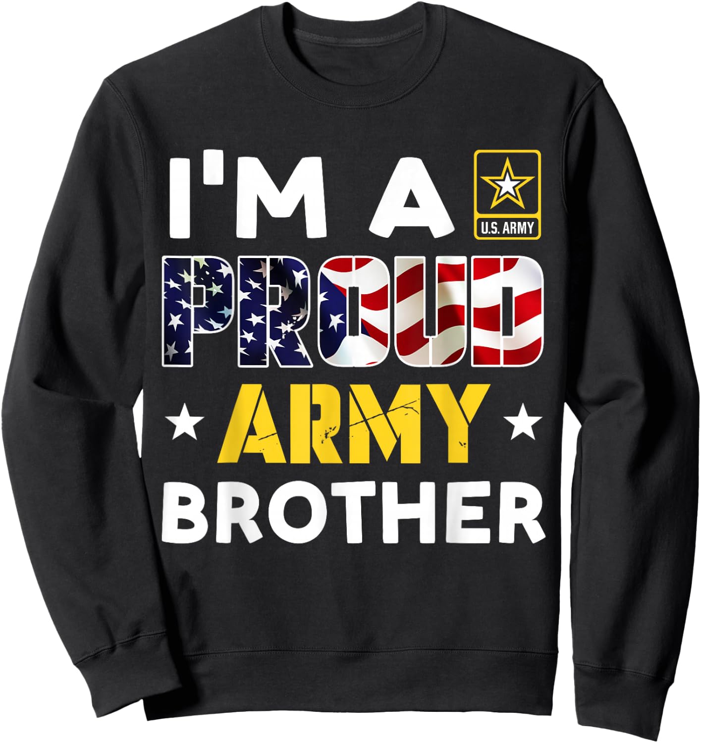 I'm a Proud Army BROTHER USA American Flag Family Solider Sweatshirt - Sweatshirt | Black