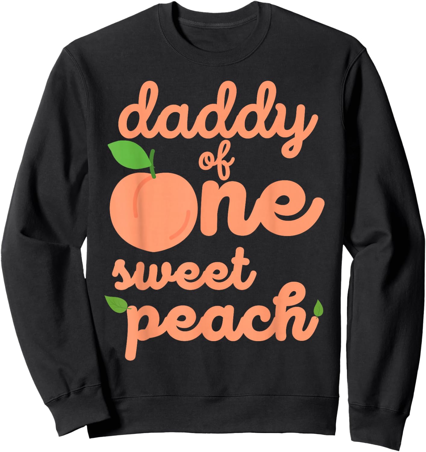 Daddy Dad First Birthday One Sweet Peach Bday Matching Sweatshirt - Sweatshirt | Black