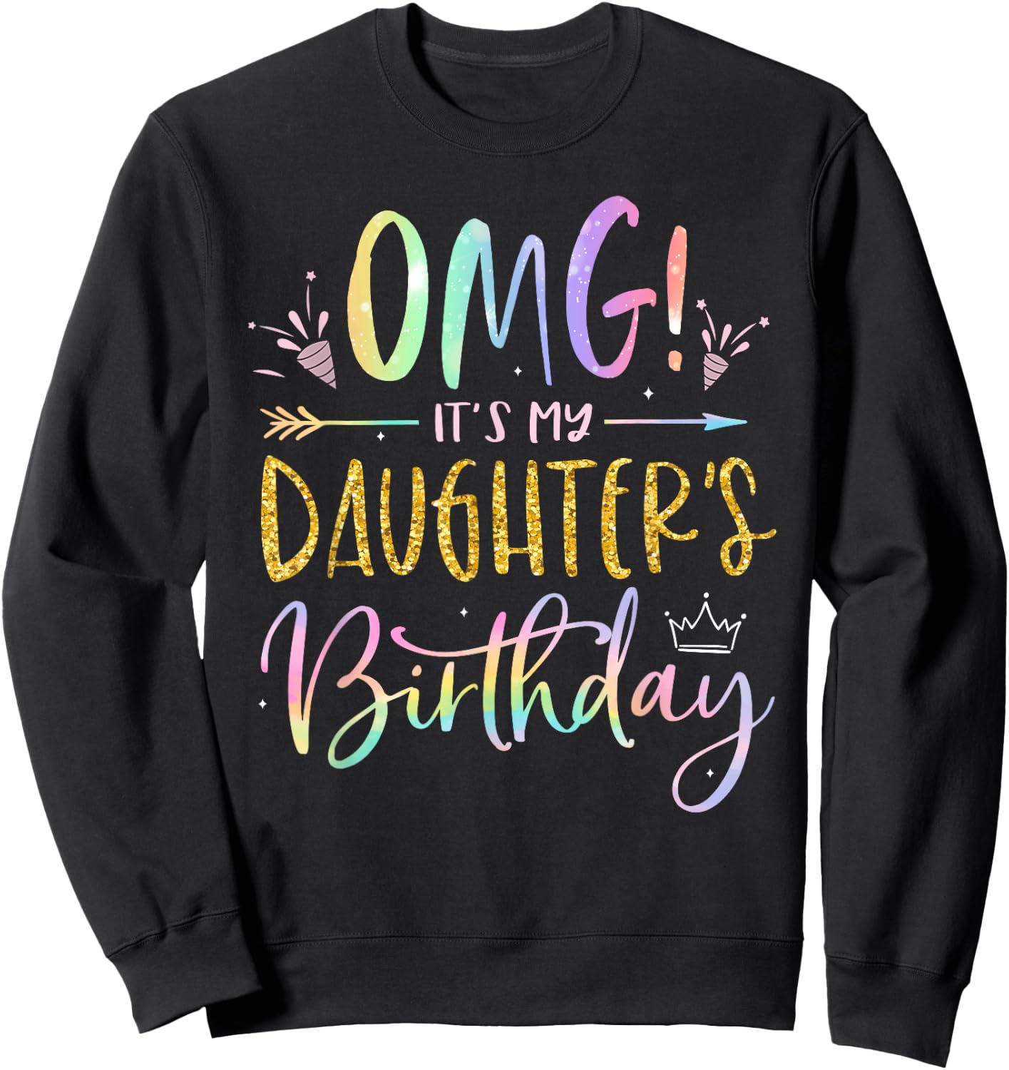 OMG It's My Daughter's Birthday Happy BDay Tie Dye Mom Dad Sweatshirt - Sweatshirt | Black