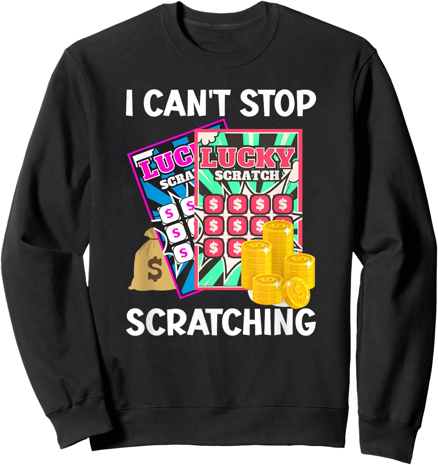 Lottery I Can't Stop Scratching Scratch Off Lotter Men Women Sweatshirt - Sweatshirt | Black