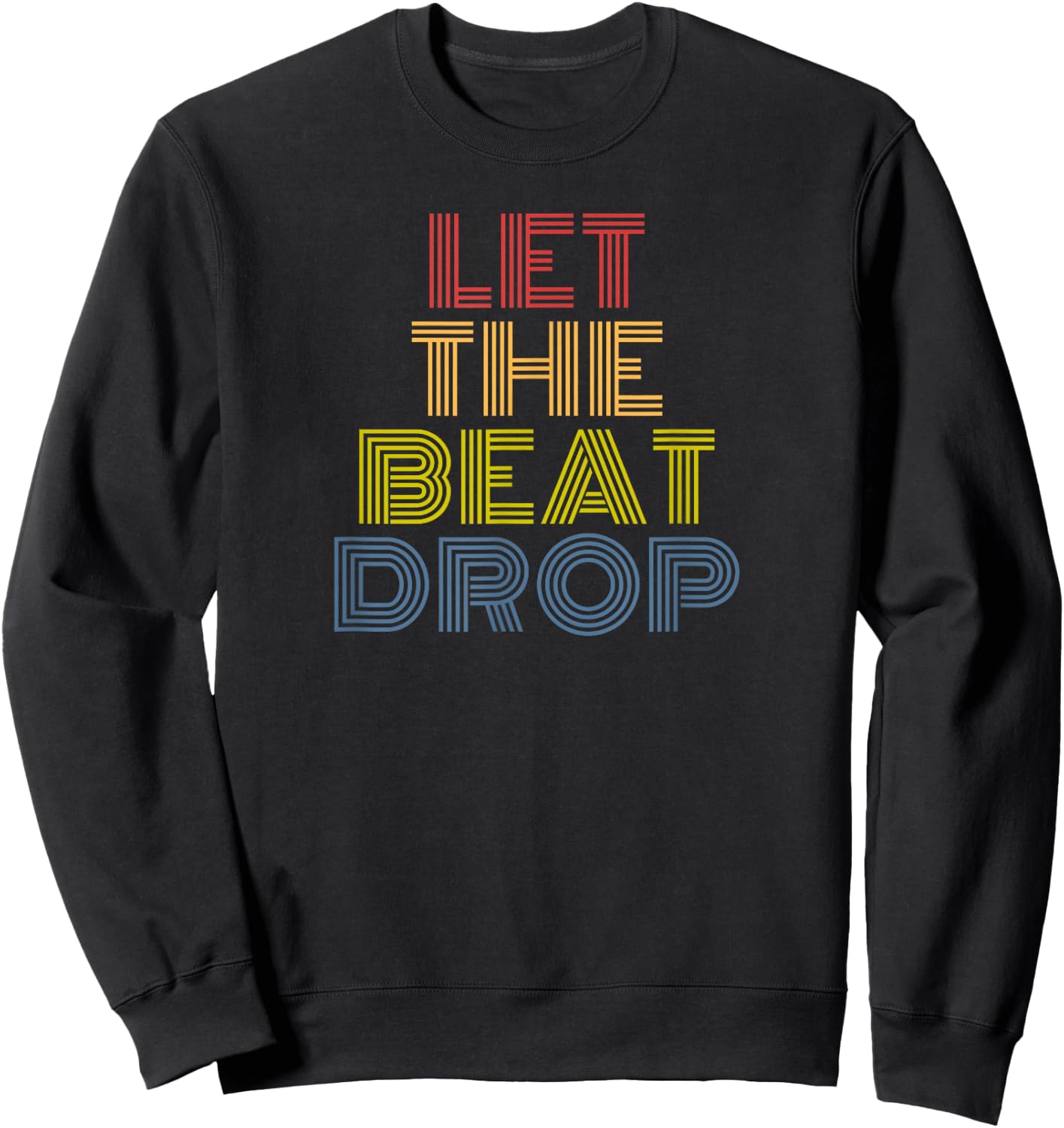 Let The Beat Drop Retro Rainbow Music DJ Dance Design Sweatshirt - Sweatshirt | Black
