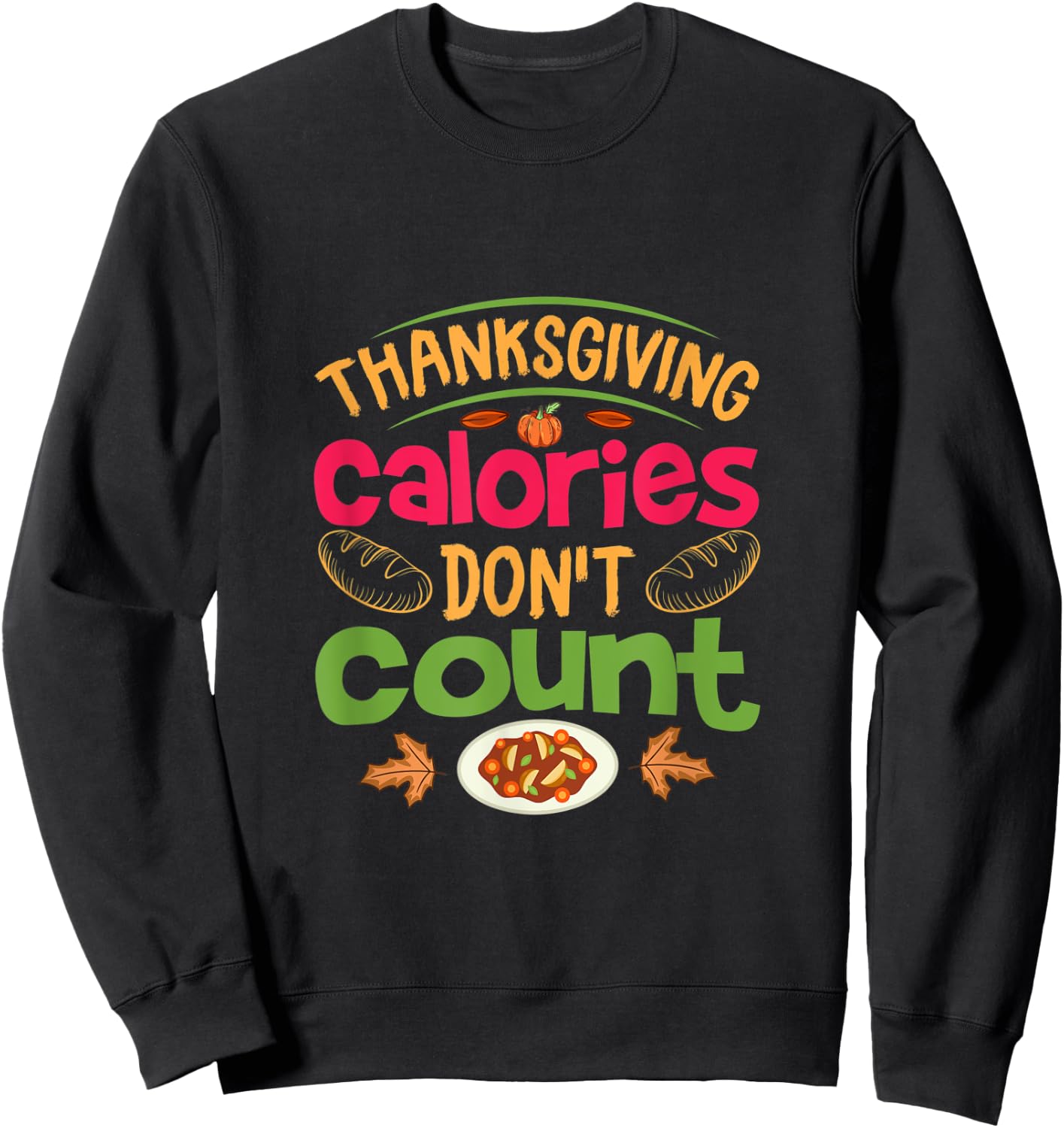 Thanksgiving Calories Don't Count Funny Turkey Day Lover Sweatshirt - Sweatshirt | Black