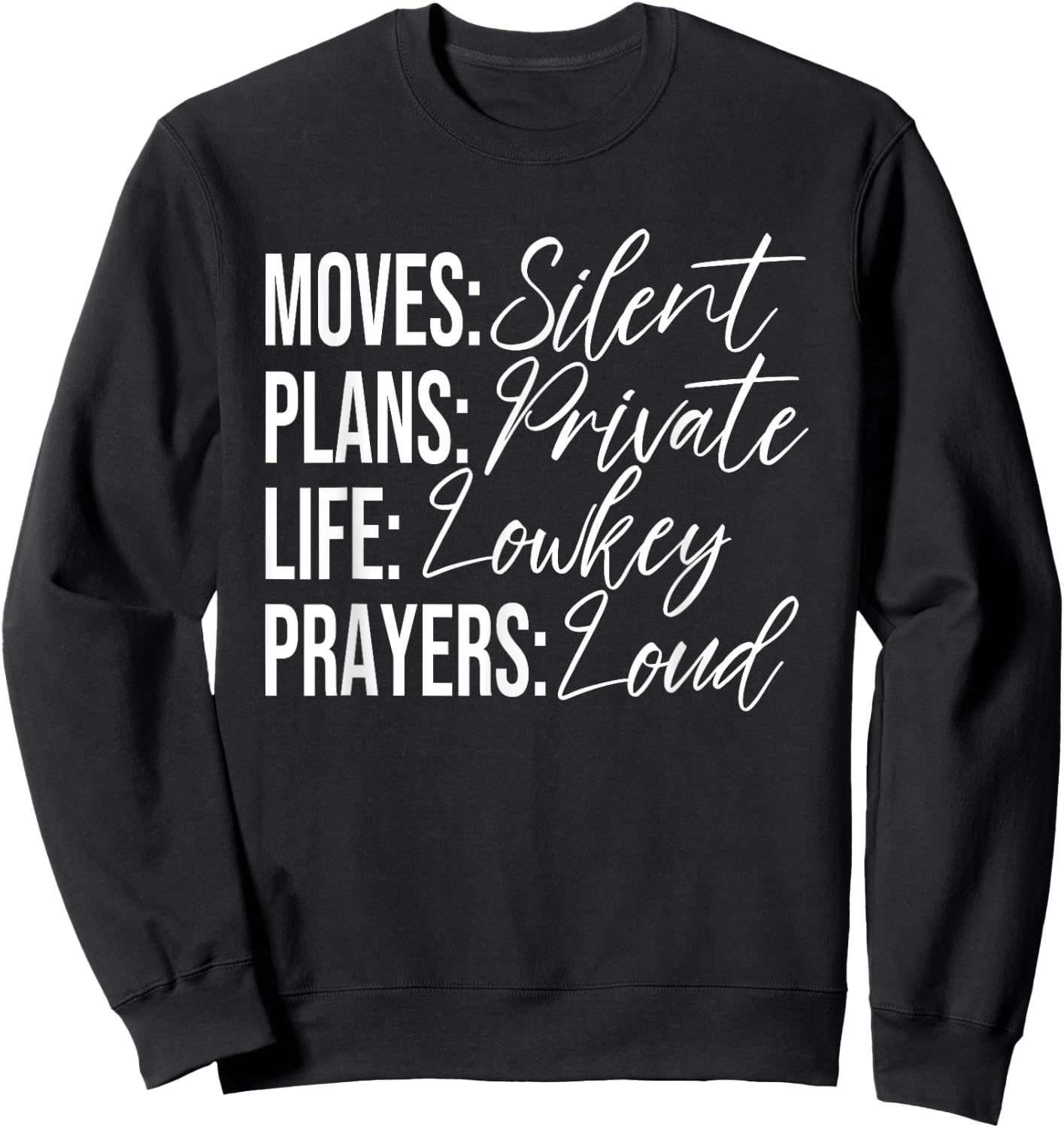 Moves: Silent Plans: Private Life: Lowkey Prayers: Loud Sweatshirt - Sweatshirt | Black