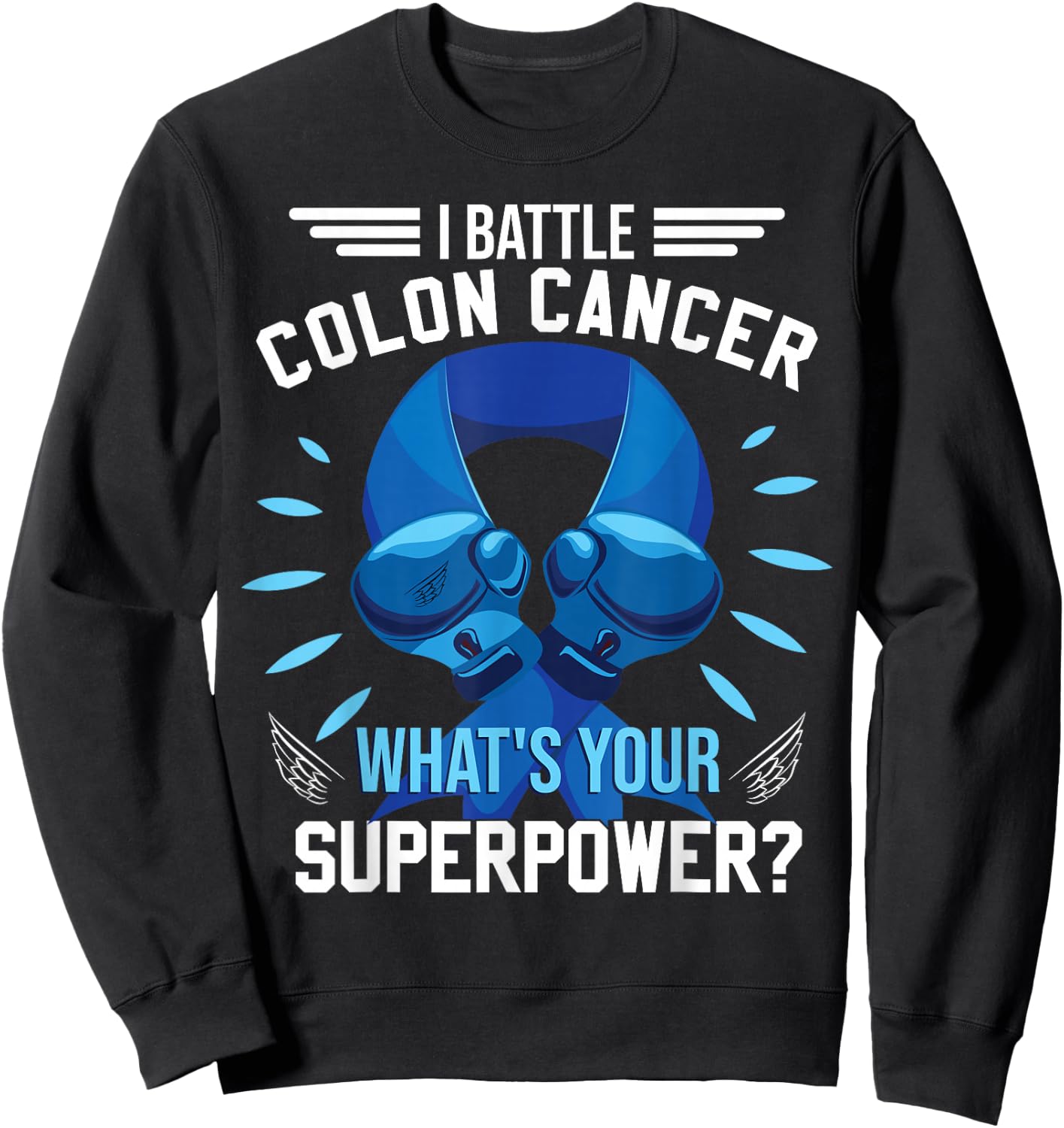I Battle Colon Cancer Colorectal Cancer Awareness Sweatshirt - Sweatshirt | Black