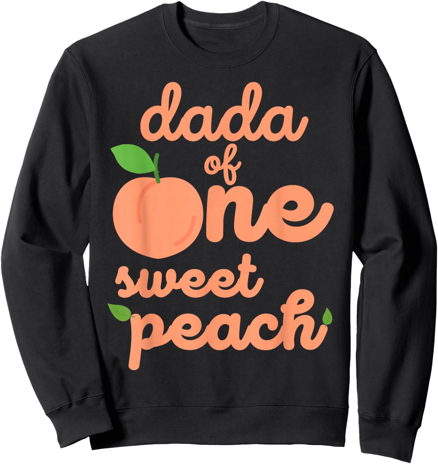 Dada Dad First Birthday One Sweet Peach Bday Family Matching Sweatshirt - Sweatshirt | Black